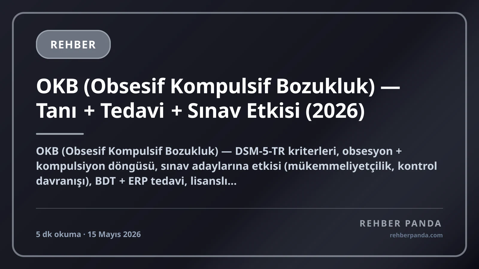 OKB (Obsesif Kompulsif Bozukluk) — Tanı + Tedavi + Sınav Etkisi (2026)