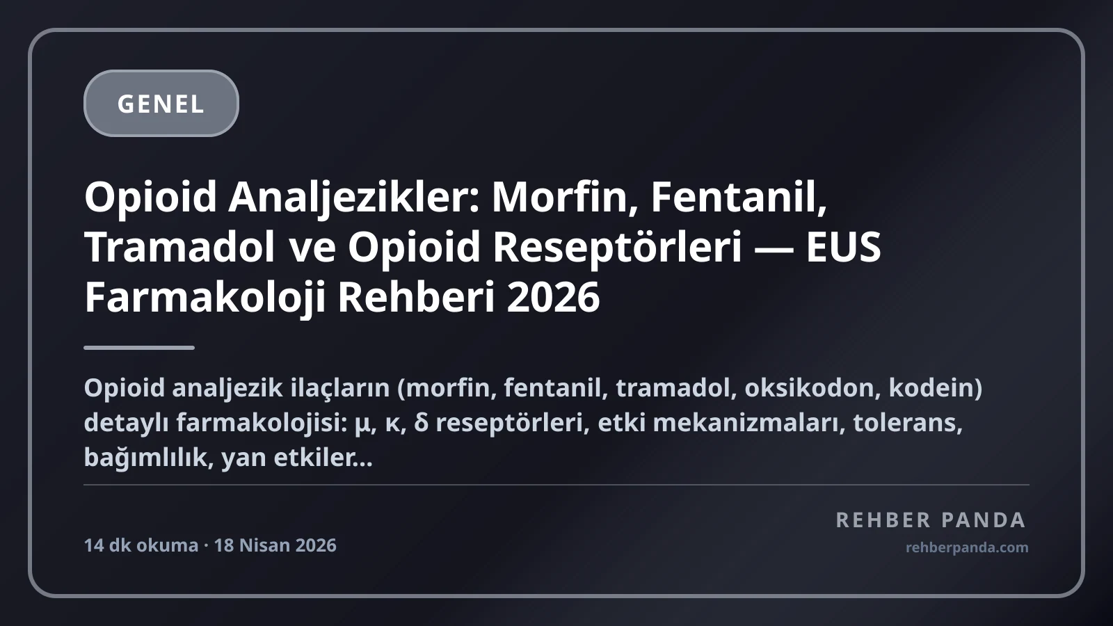 Opioid Analjezikler: Morfin, Fentanil, Tramadol ve Opioid Reseptörleri — EUS Farmakoloji Rehberi 2026