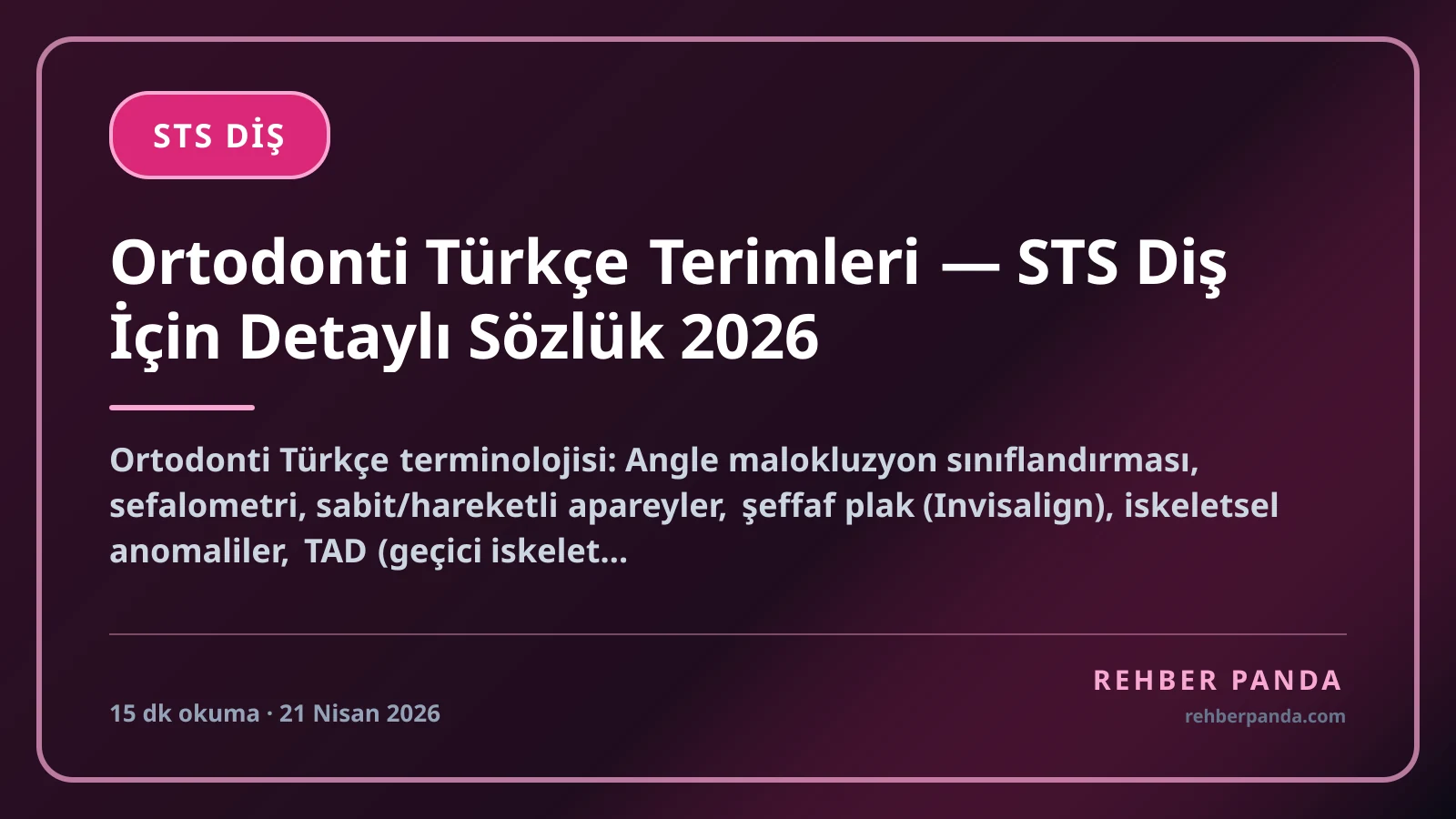 Ortodonti Türkçe Terimleri — STS Diş İçin Detaylı Sözlük 2026