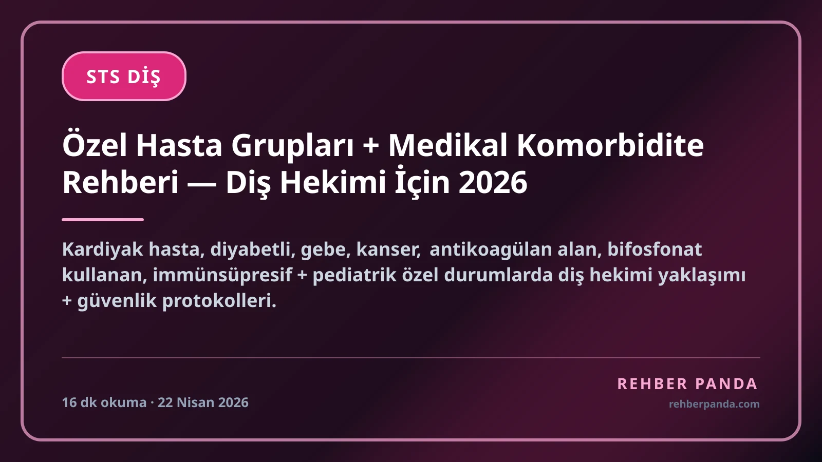 Özel Hasta Grupları + Medikal Komorbidite Rehberi — Diş Hekimi İçin 2026