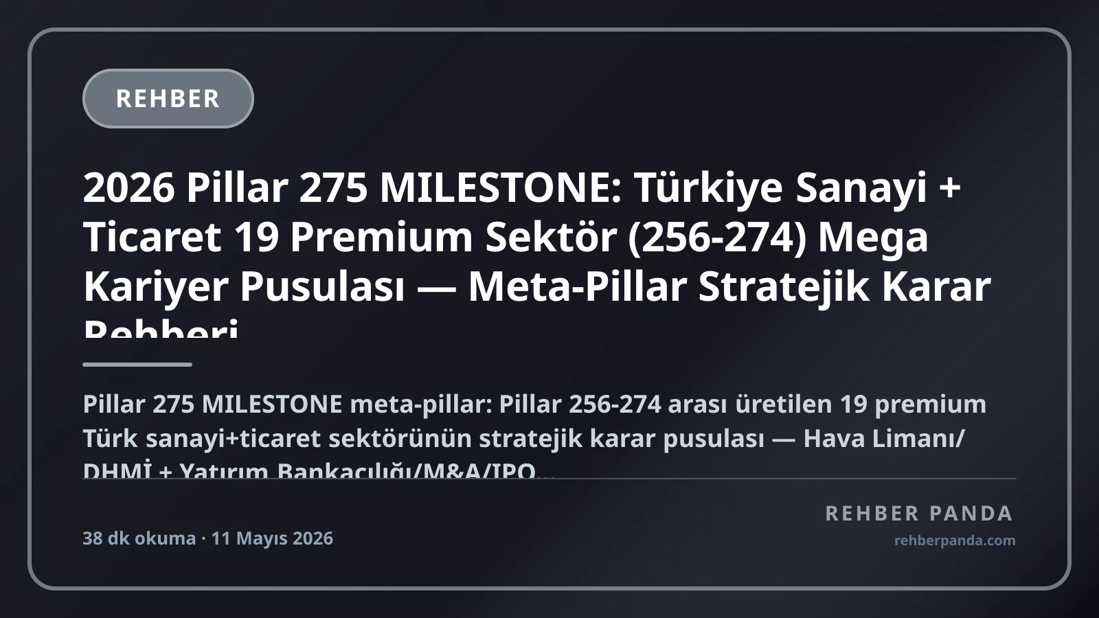2026 Pillar 275 MILESTONE: Türkiye Sanayi + Ticaret 19 Premium Sektör (256-274) Mega Kariyer Pusulası — Meta-Pillar Stratejik Karar Rehberi
