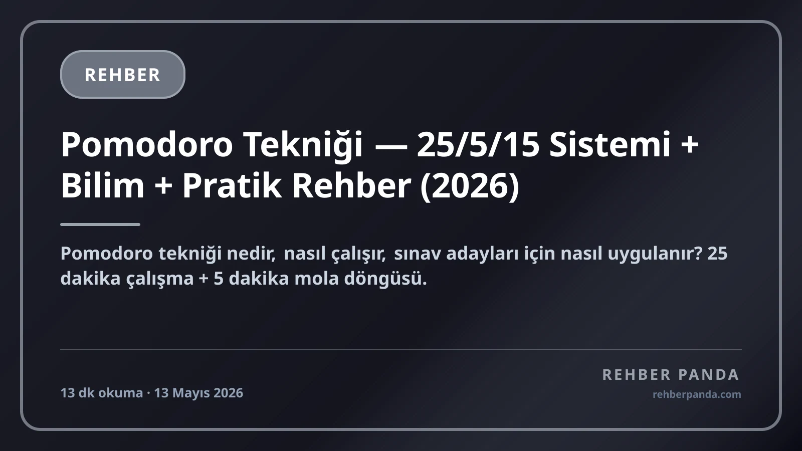 Pomodoro Tekniği — 25/5/15 Sistemi + Bilim + Pratik Rehber (2026)