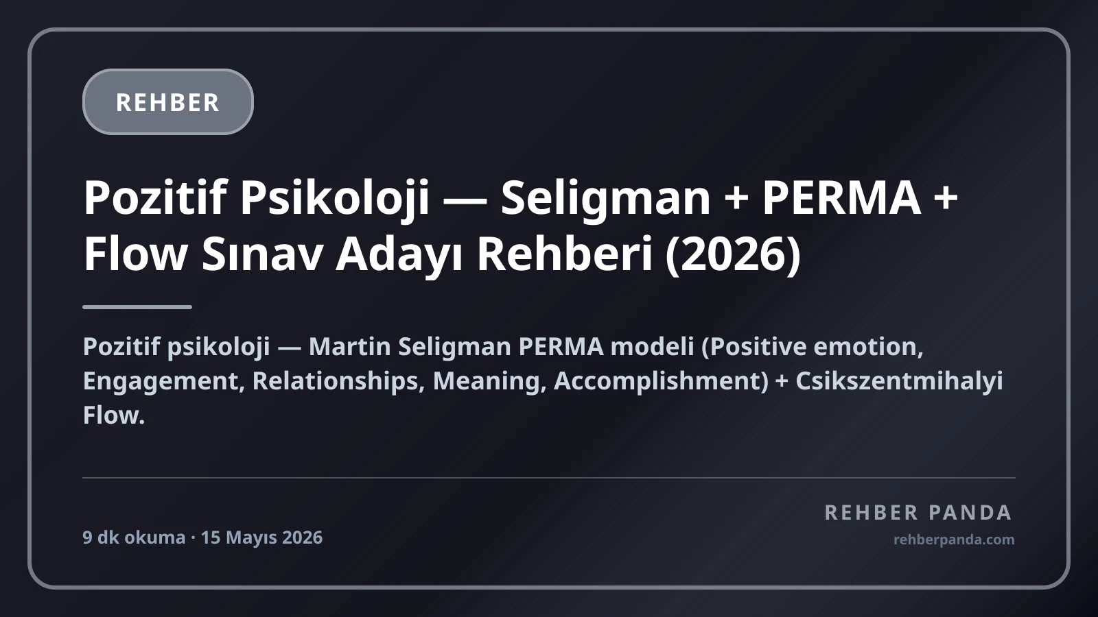 Pozitif Psikoloji — Seligman + PERMA + Flow Sınav Adayı Rehberi (2026)