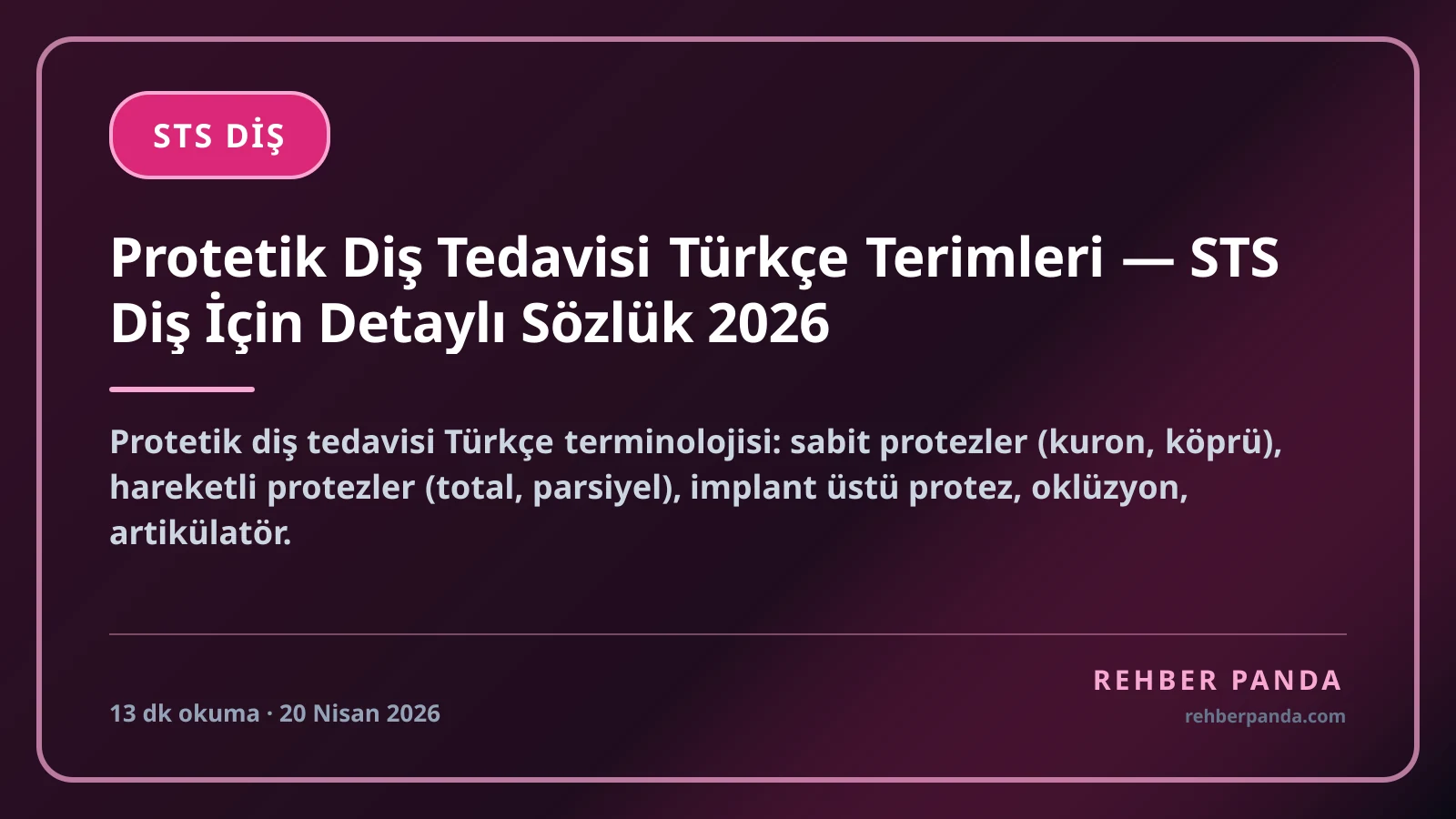 Protetik Diş Tedavisi Türkçe Terimleri — STS Diş İçin Detaylı Sözlük 2026