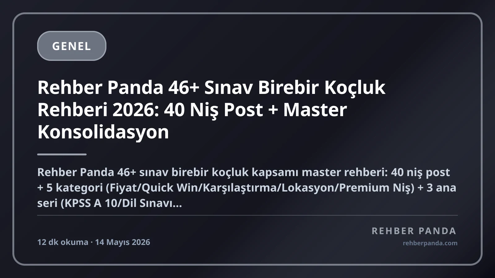 Rehber Panda 46+ Sınav Birebir Koçluk Rehberi 2026: 40 Niş Post + Master Konsolidasyon