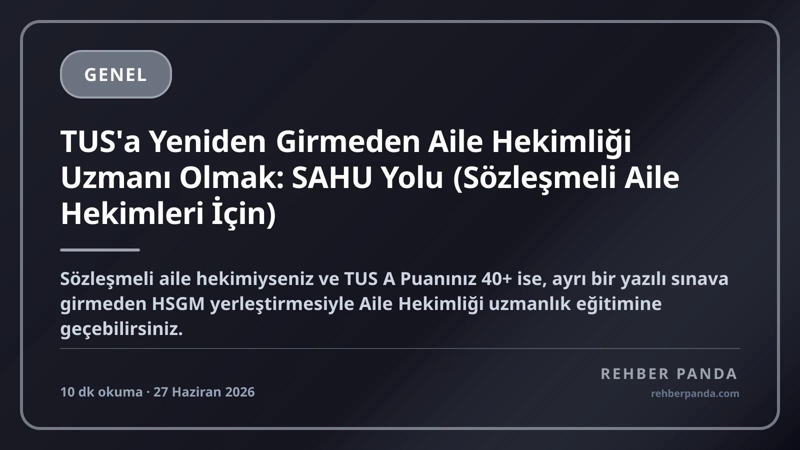 TUS'a Yeniden Girmeden Aile Hekimliği Uzmanı Olmak: SAHU Yolu (Sözleşmeli Aile Hekimleri İçin)