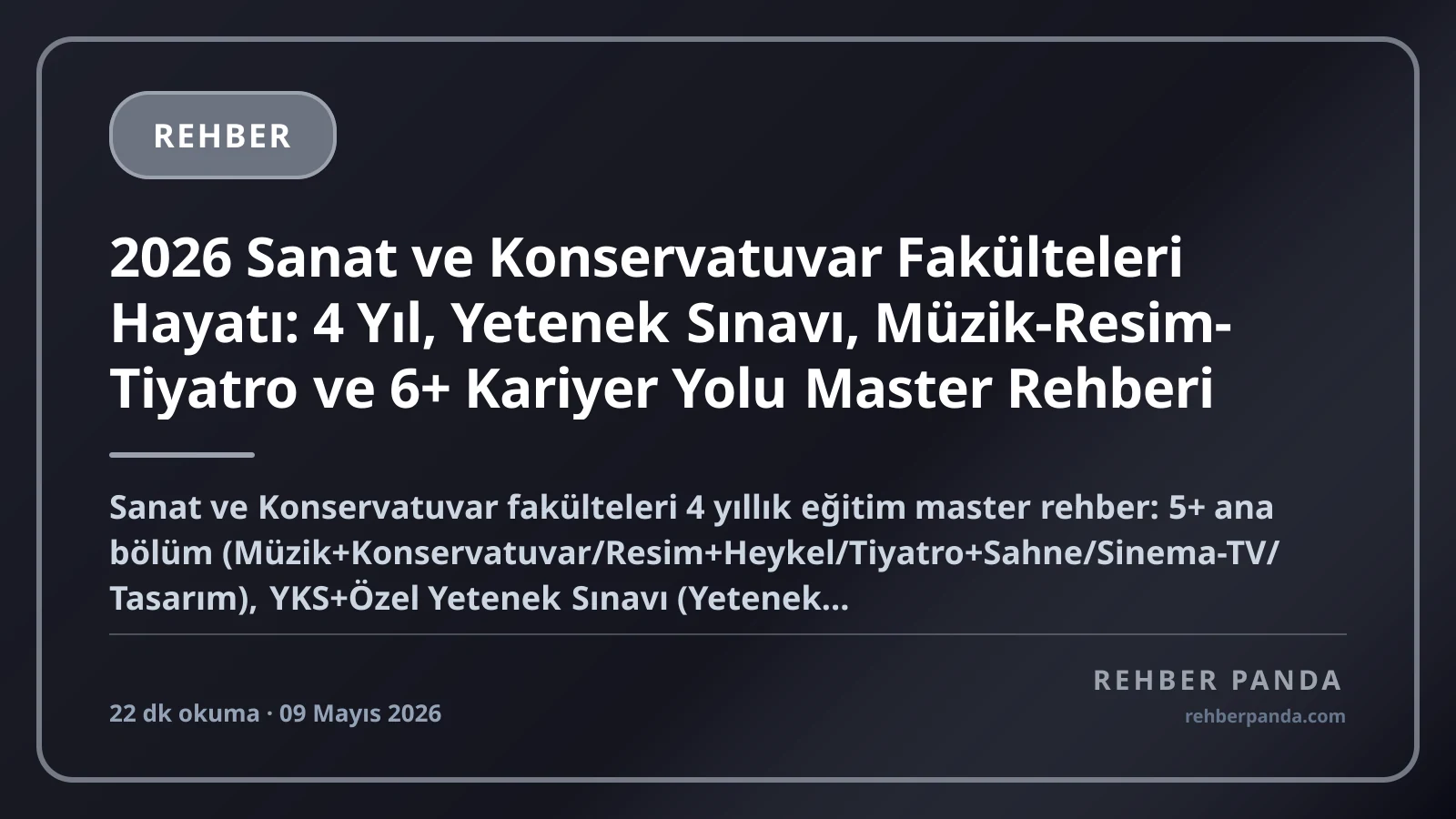 2026 Sanat ve Konservatuvar Fakülteleri Hayatı: 4 Yıl, Yetenek Sınavı, Müzik-Resim-Tiyatro ve 6+ Kariyer Yolu Master Rehberi