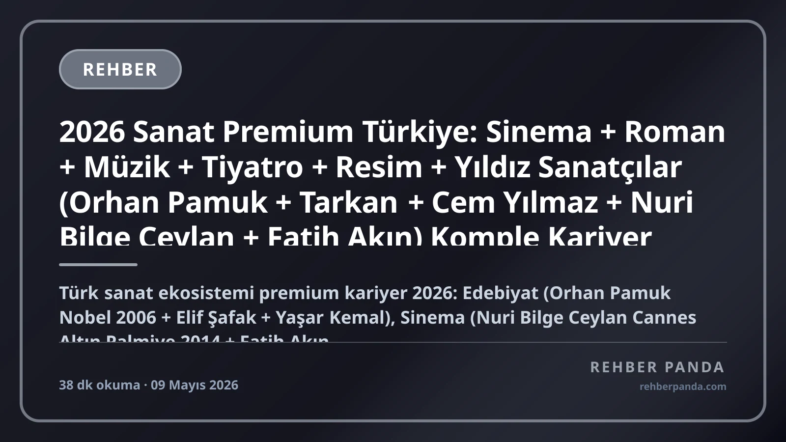 2026 Sanat Premium Türkiye: Sinema + Roman + Müzik + Tiyatro + Resim + Yıldız Sanatçılar (Orhan Pamuk + Tarkan + Cem Yılmaz + Nuri Bilge Ceylan + Fatih Akın) Komple Kariyer Rehberi