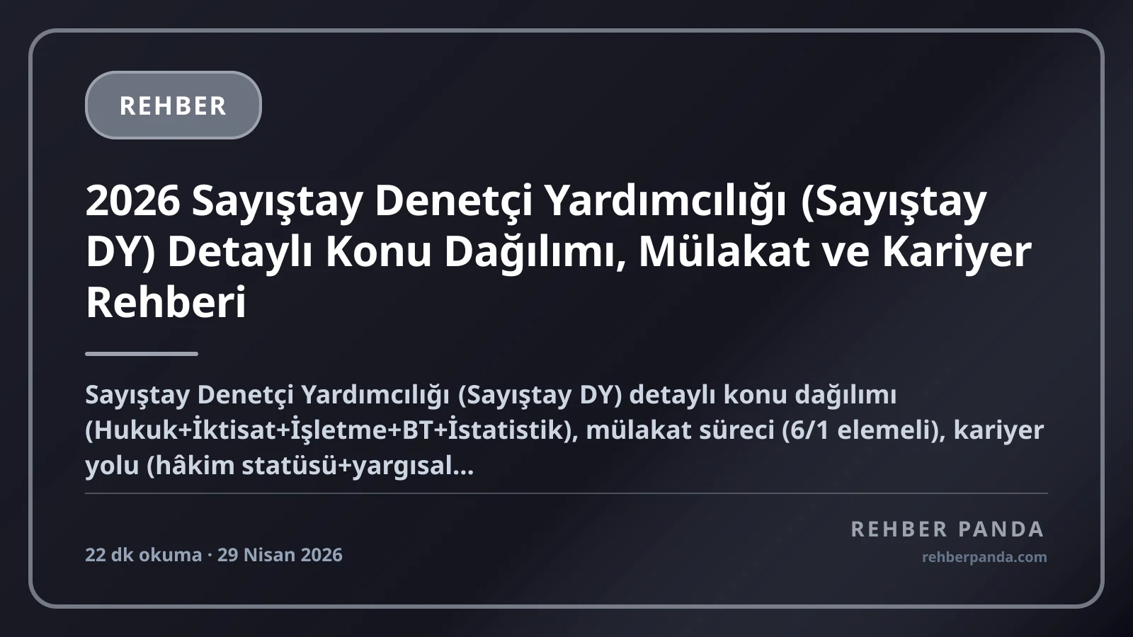 2026 Sayıştay Denetçi Yardımcılığı (Sayıştay DY) Detaylı Konu Dağılımı, Mülakat ve Kariyer Rehberi