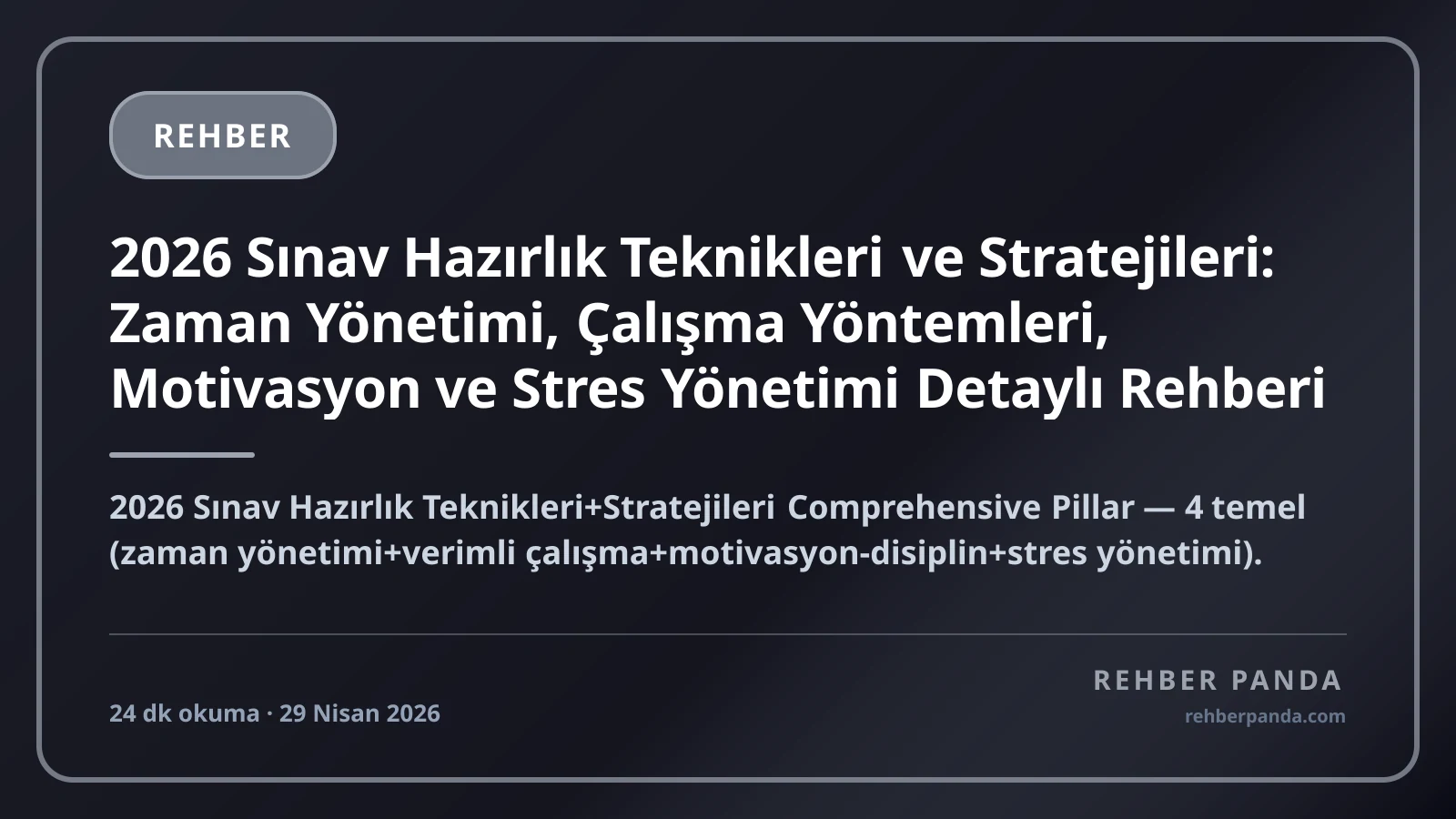 2026 Sınav Hazırlık Teknikleri ve Stratejileri: Zaman Yönetimi, Çalışma Yöntemleri, Motivasyon ve Stres Yönetimi Detaylı Rehberi