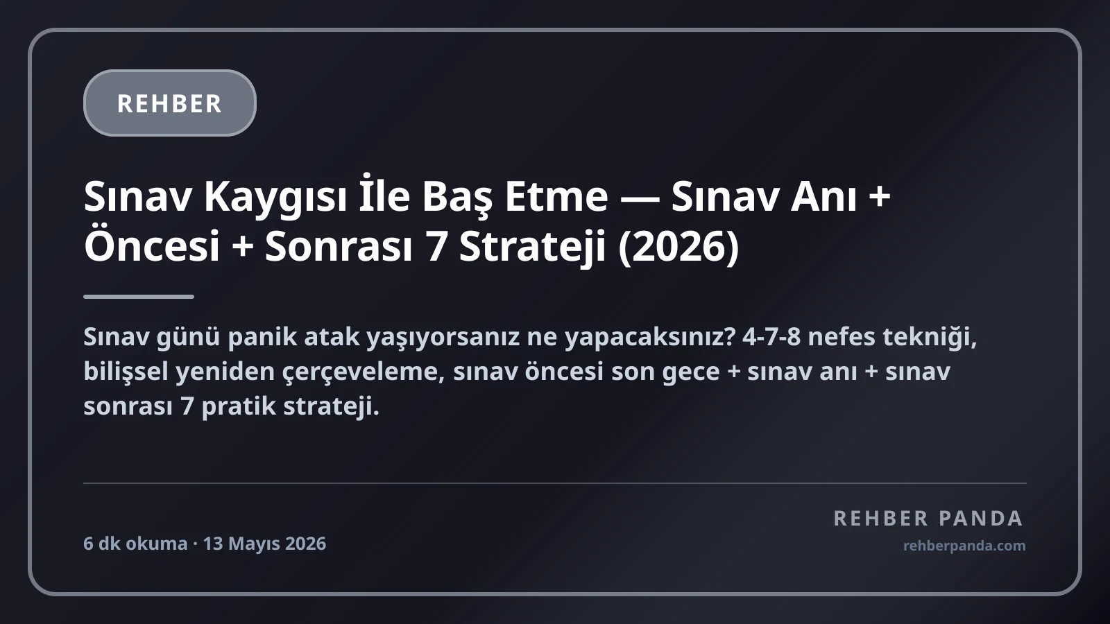 Sınav Kaygısı İle Baş Etme — Sınav Anı + Öncesi + Sonrası 7 Strateji (2026)