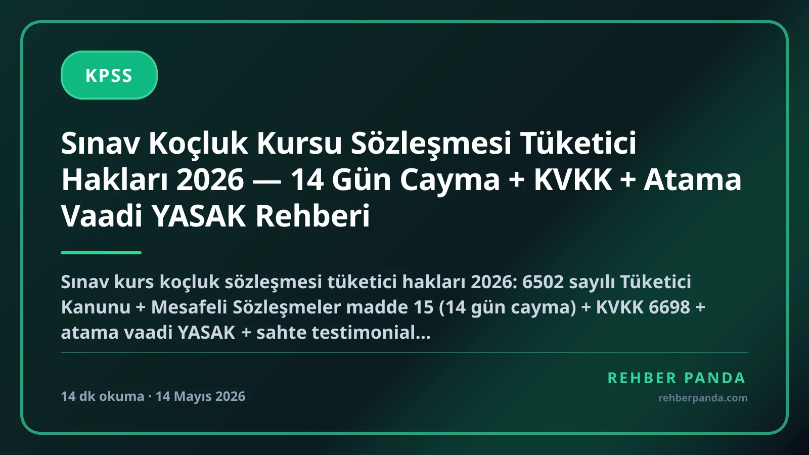Sınav Koçluk Kursu Sözleşmesi Tüketici Hakları 2026 — 14 Gün Cayma + KVKK + Atama Vaadi YASAK Rehberi