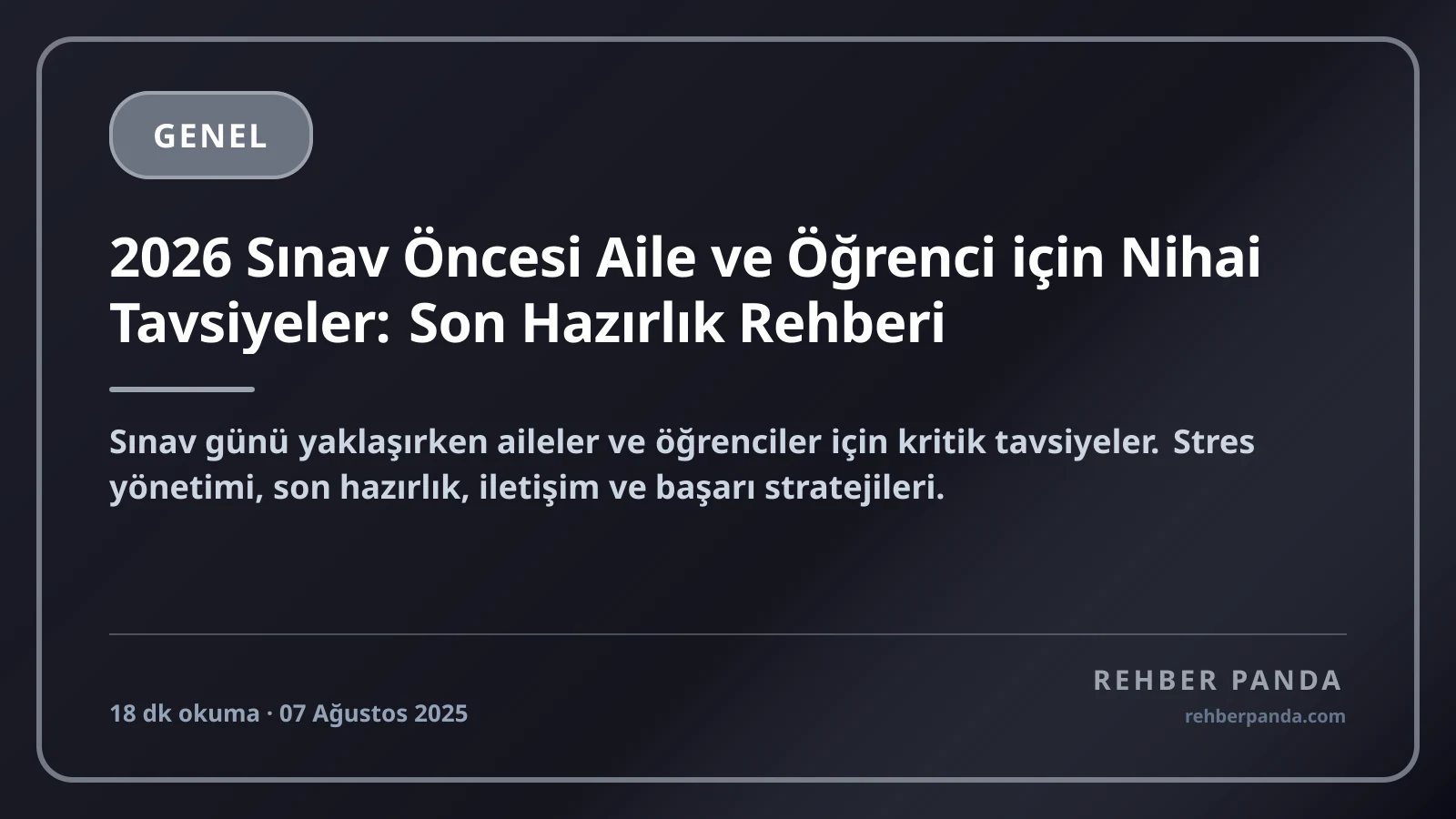 2026 Sınav Öncesi Aile ve Öğrenci için Nihai Tavsiyeler: Son Hazırlık Rehberi