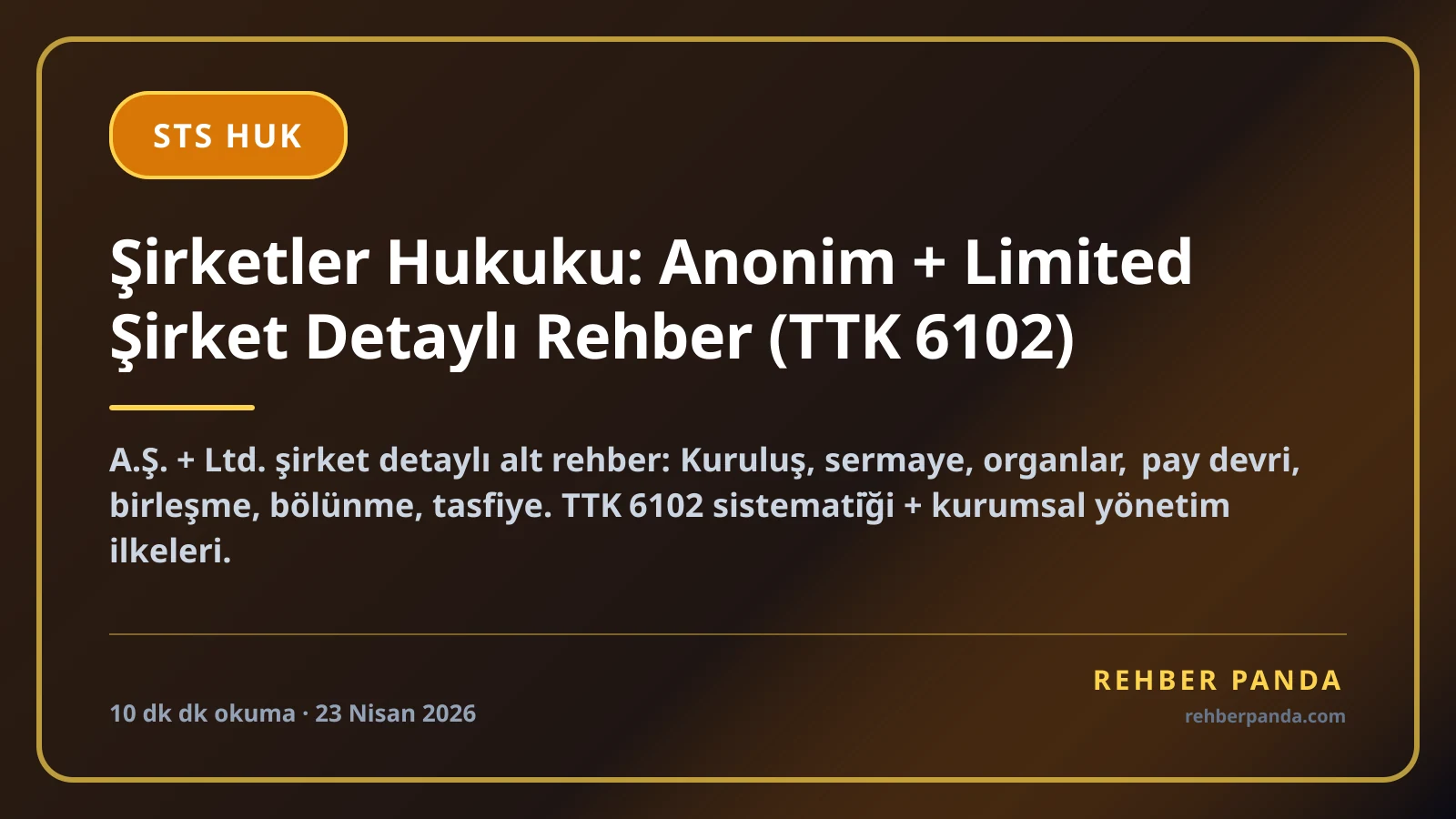 Şirketler Hukuku: Anonim + Limited Şirket Detaylı Rehber (TTK 6102)