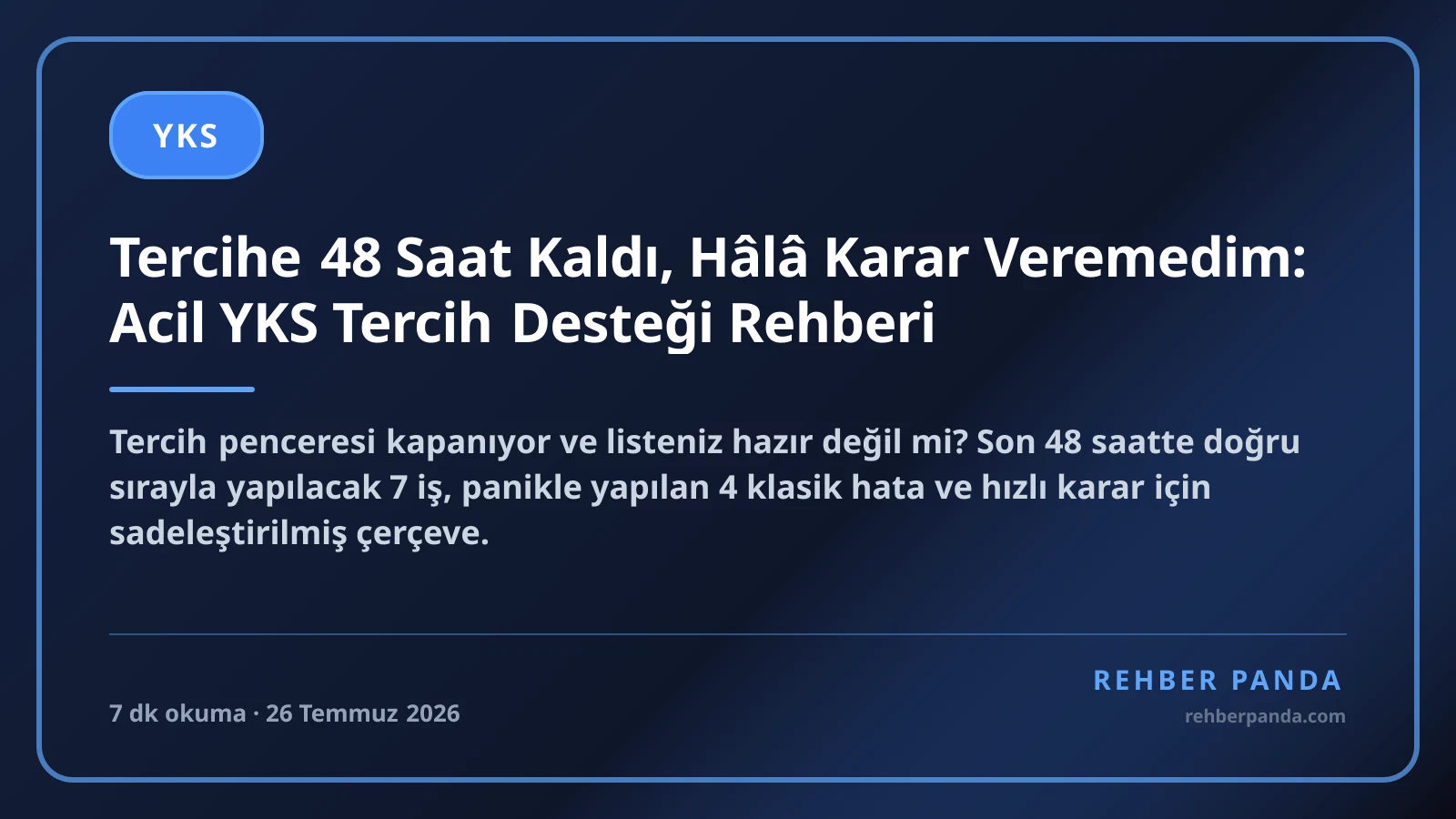 Tercihe 48 Saat Kaldı, Hâlâ Karar Veremedim: Acil YKS Tercih Desteği Rehberi