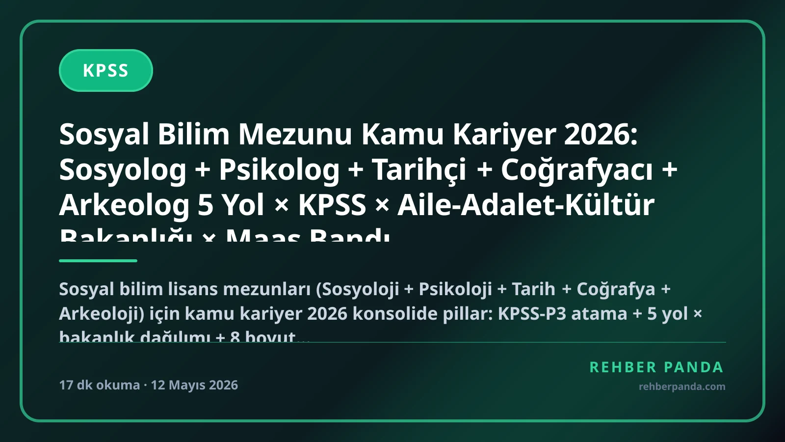 Sosyal Bilim Mezunu Kamu Kariyer 2026: Sosyolog + Psikolog + Tarihçi + Coğrafyacı + Arkeolog 5 Yol × KPSS × Aile-Adalet-Kültür Bakanlığı × Maaş Bandı