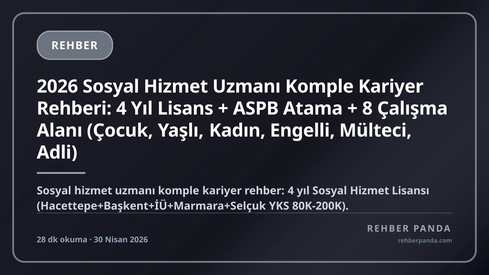 2026 Sosyal Hizmet Uzmanı Komple Kariyer Rehberi: 4 Yıl Lisans + ASPB Atama + 8 Çalışma Alanı (Çocuk, Yaşlı, Kadın, Engelli, Mülteci, Adli)