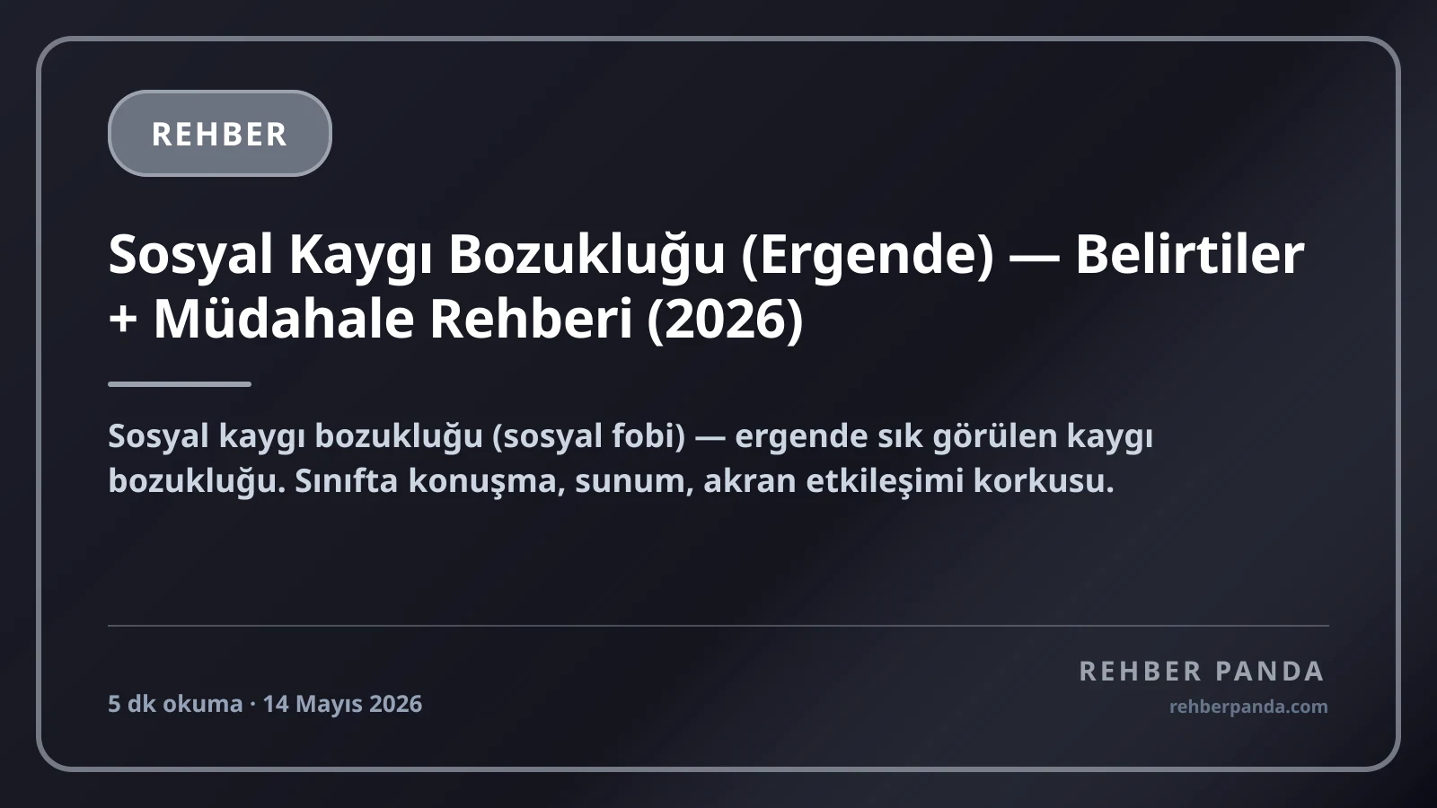 Sosyal Kaygı Bozukluğu (Ergende) — Belirtiler + Müdahale Rehberi (2026)