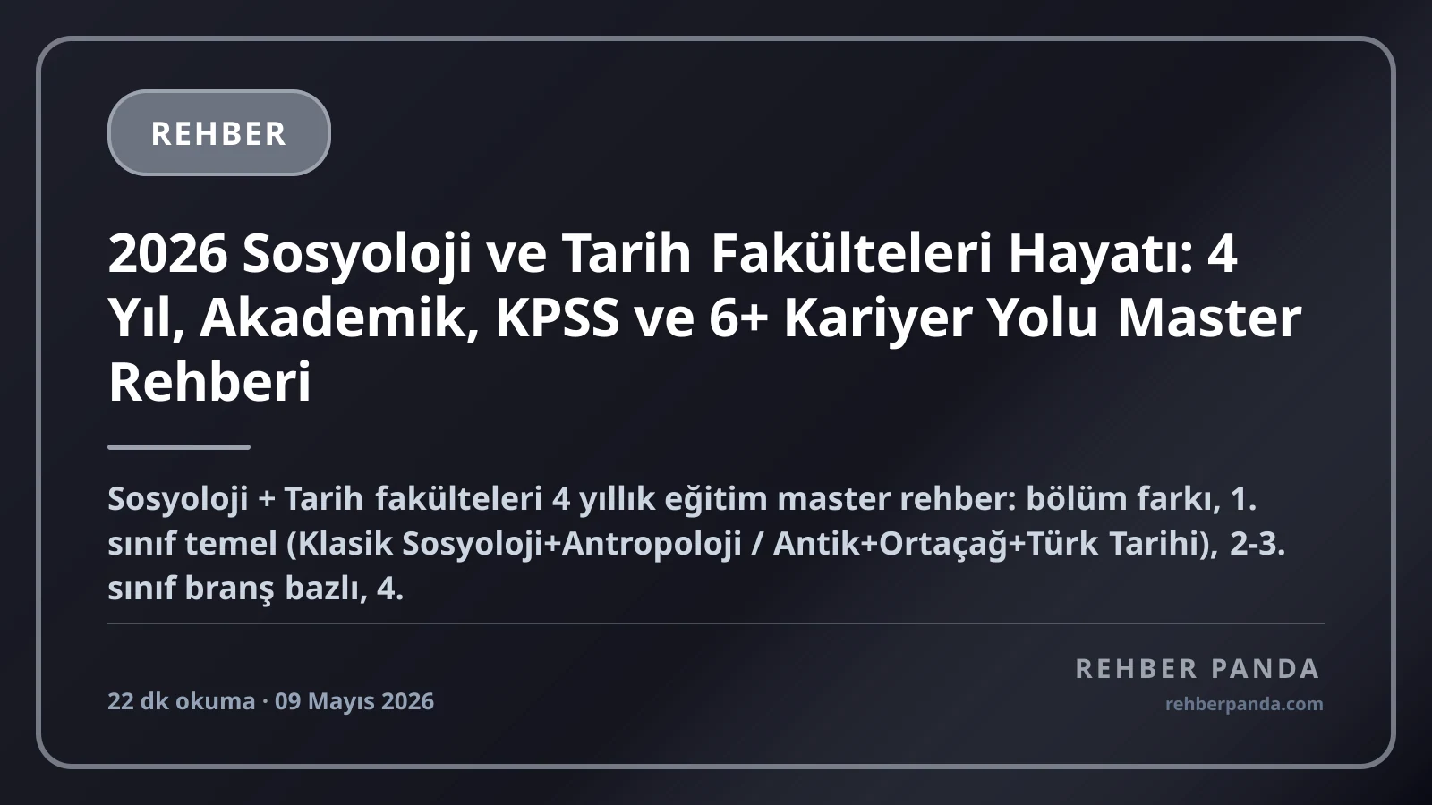 2026 Sosyoloji ve Tarih Fakülteleri Hayatı: 4 Yıl, Akademik, KPSS ve 6+ Kariyer Yolu Master Rehberi