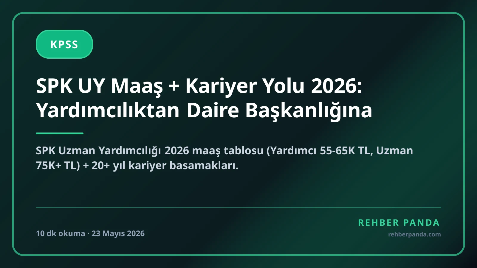 SPK UY Maaş + Kariyer Yolu 2026: Yardımcılıktan Daire Başkanlığına