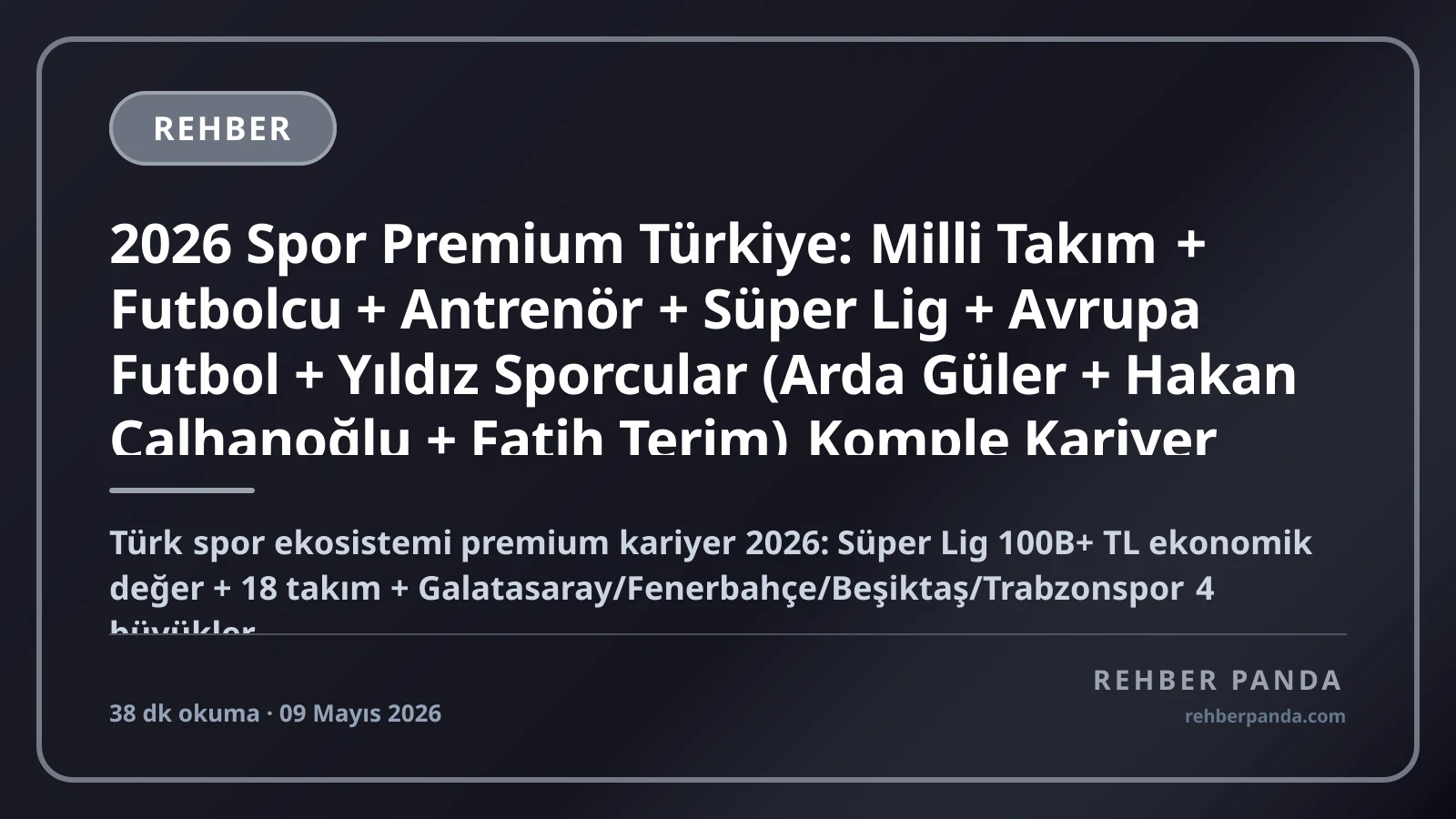 2026 Spor Premium Türkiye: Milli Takım + Futbolcu + Antrenör + Süper Lig + Avrupa Futbol + Yıldız Sporcular (Arda Güler + Hakan Çalhanoğlu + Fatih Terim) Komple Kariyer Rehberi