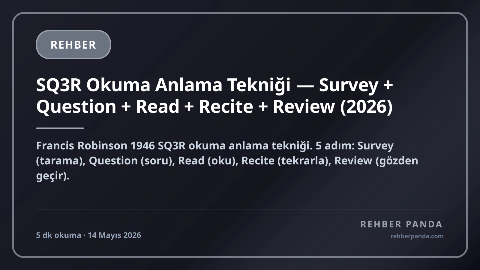 SQ3R Okuma Anlama Tekniği — Survey + Question + Read + Recite + Review (2026)