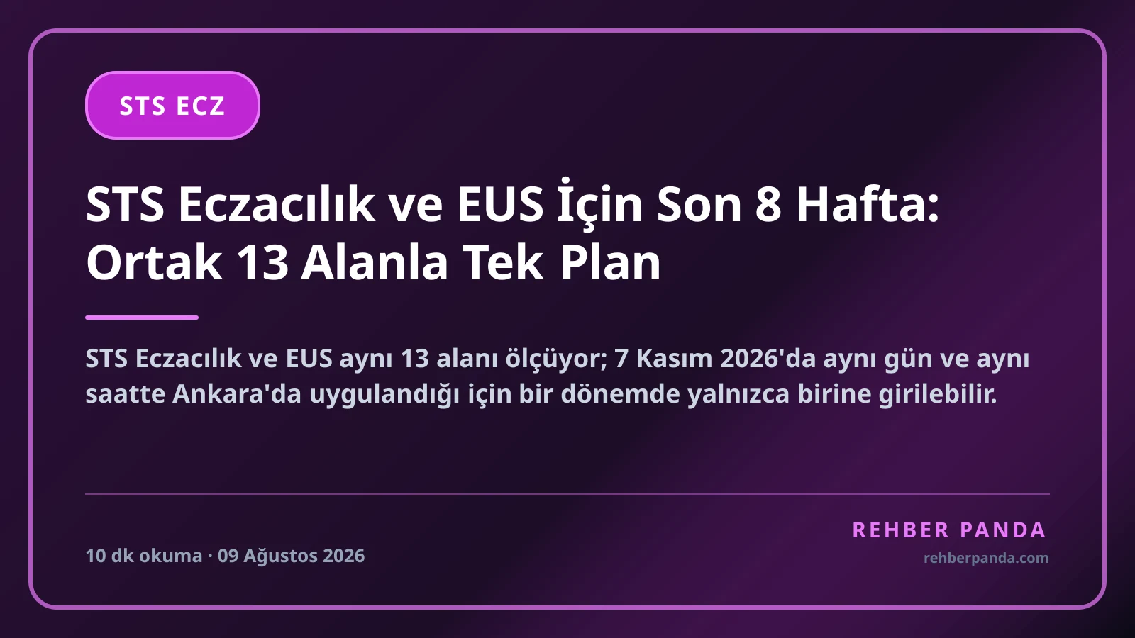 STS Eczacılık ve EUS İçin Son 8 Hafta: Ortak 13 Alanla Tek Plan