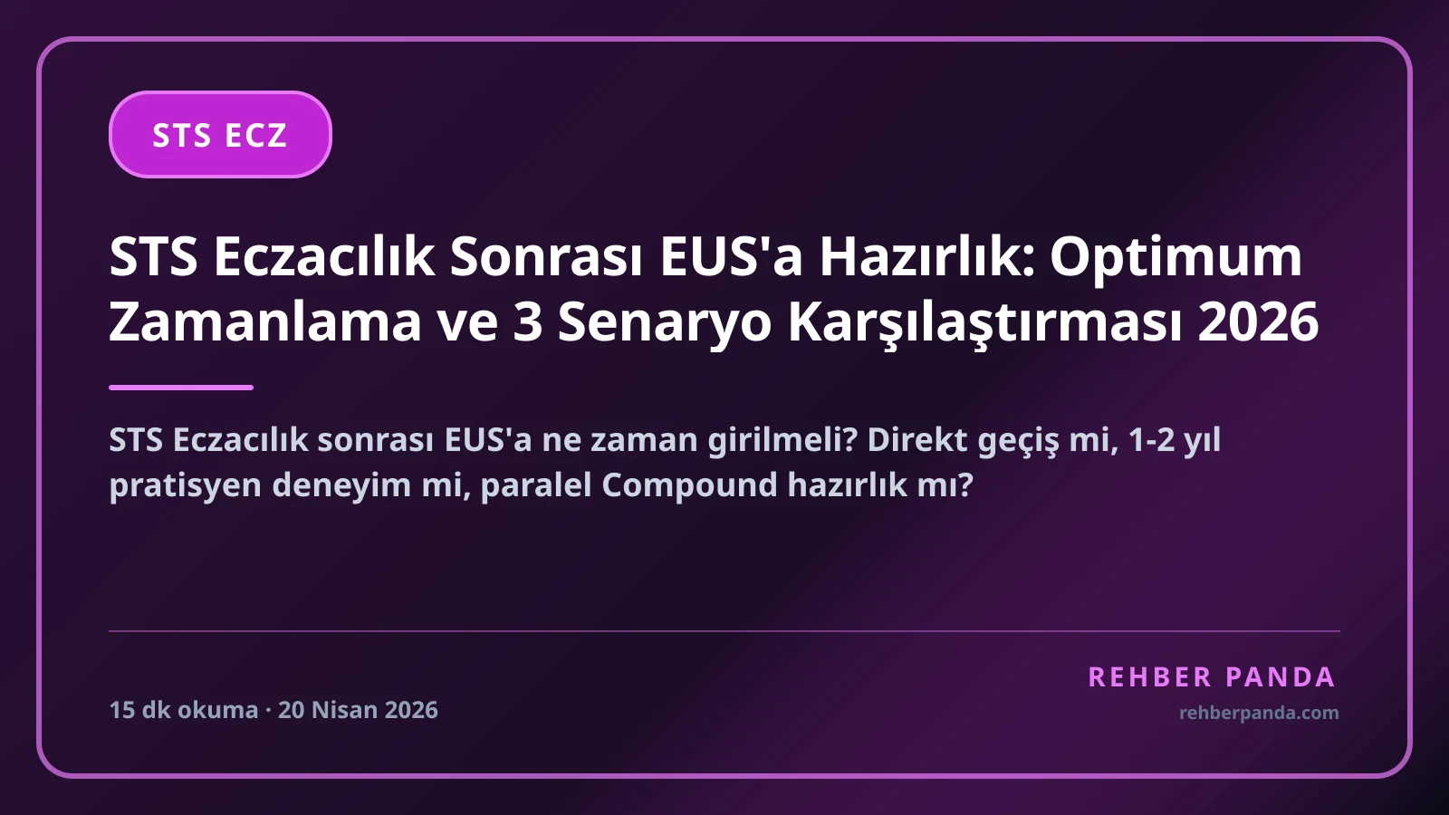 STS Eczacılık Sonrası EUS'a Hazırlık: Optimum Zamanlama ve 3 Senaryo Karşılaştırması 2026