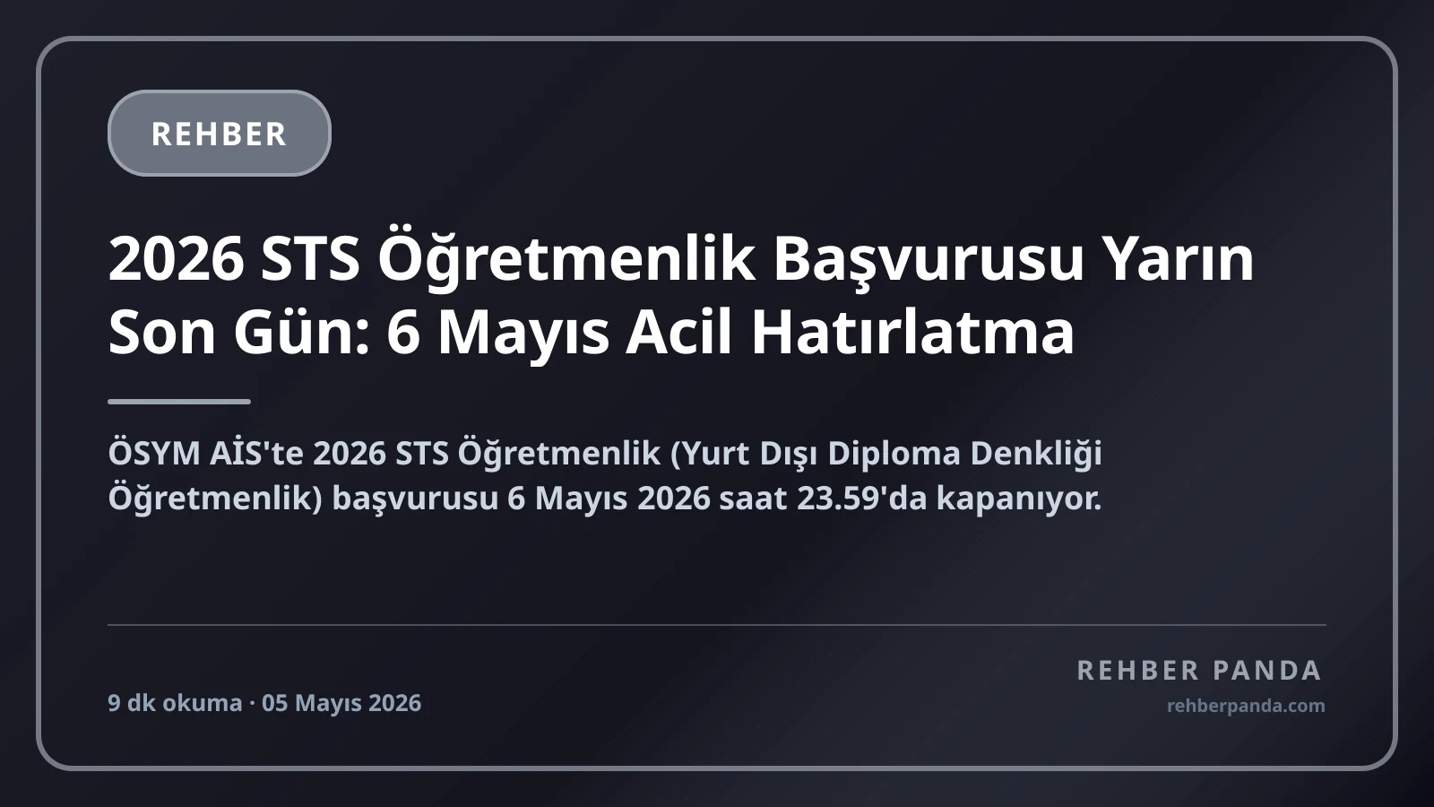 2026 STS Öğretmenlik Başvurusu Yarın Son Gün: 6 Mayıs Acil Hatırlatma