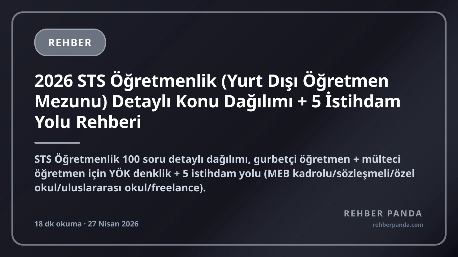 2026 STS Öğretmenlik (Yurt Dışı Öğretmen Mezunu) Detaylı Konu Dağılımı + 5 İstihdam Yolu Rehberi