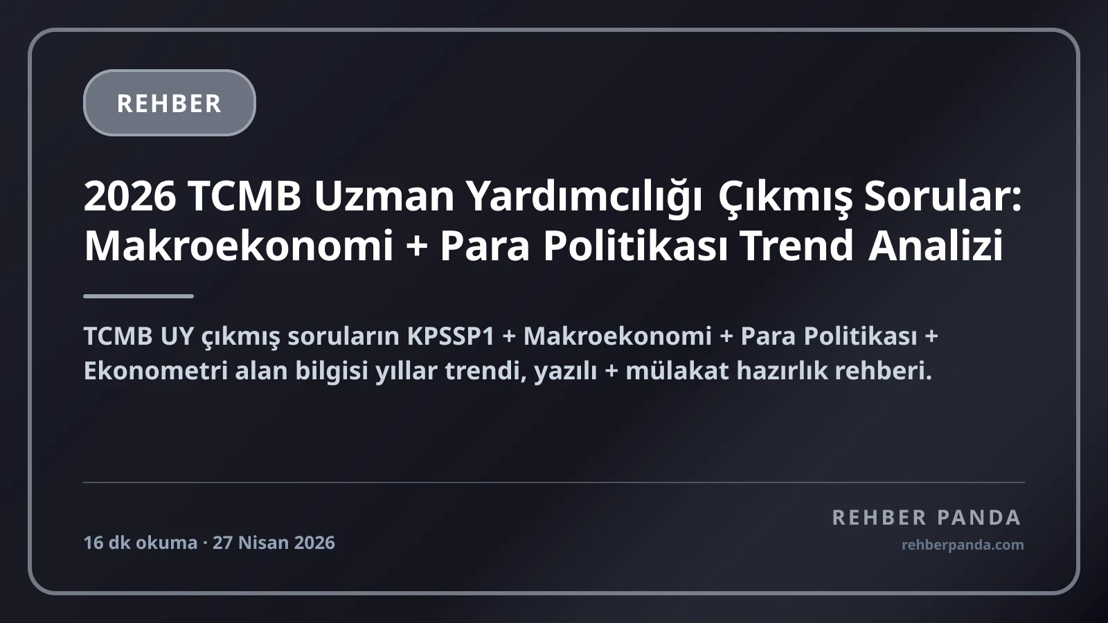 2026 TCMB Uzman Yardımcılığı Çıkmış Sorular: Makroekonomi + Para Politikası Trend Analizi