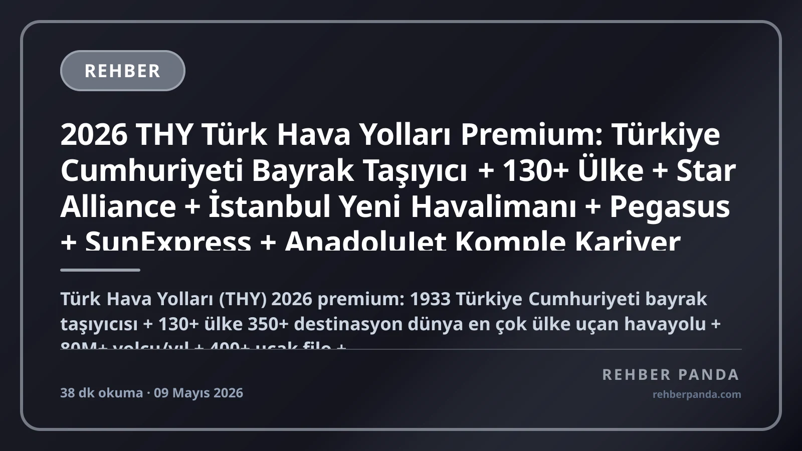 2026 THY Türk Hava Yolları Premium: Türkiye Cumhuriyeti Bayrak Taşıyıcı + 130+ Ülke + Star Alliance + İstanbul Yeni Havalimanı + Pegasus + SunExpress + AnadoluJet Komple Kariyer Rehberi