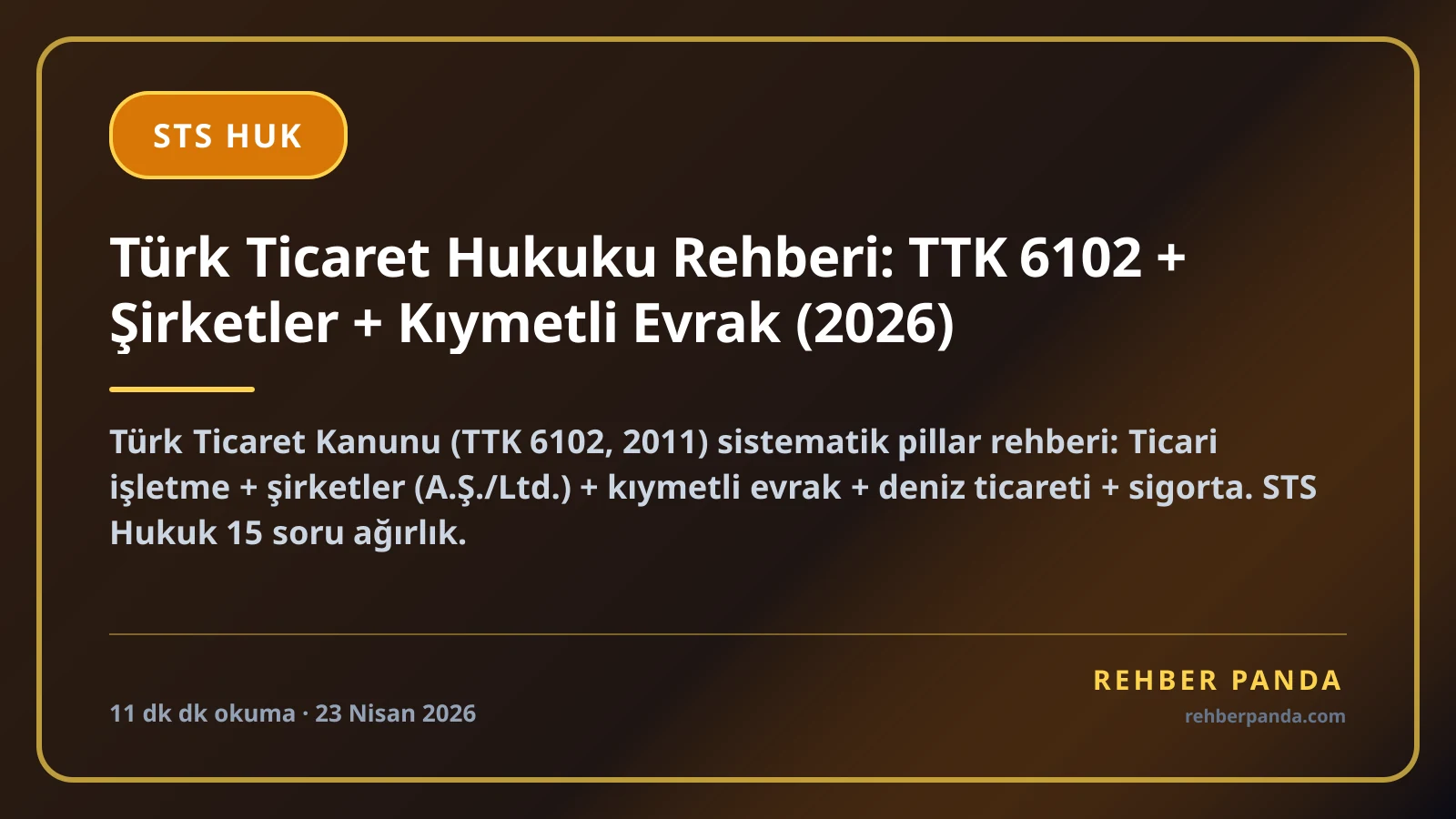 Türk Ticaret Hukuku Rehberi: TTK 6102 + Şirketler + Kıymetli Evrak (2026)