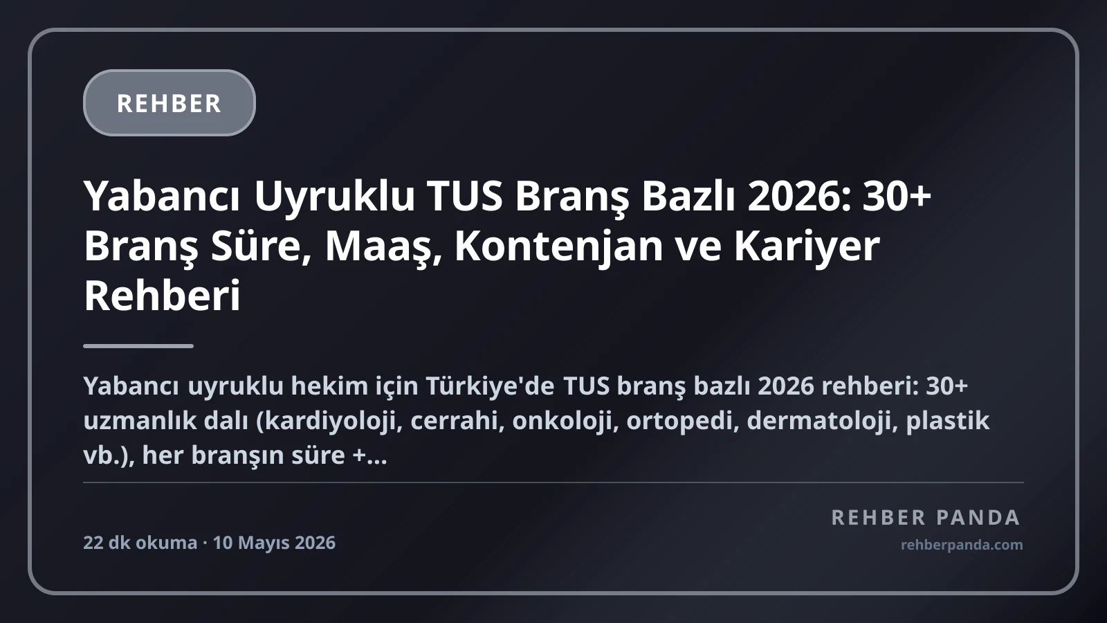 Yabancı Uyruklu TUS Branş Bazlı 2026: 30+ Branş Süre, Maaş, Kontenjan ve Kariyer Rehberi
