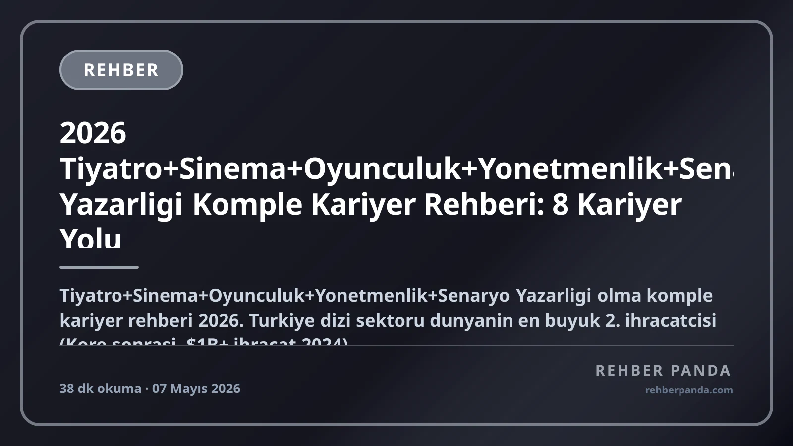 2026 Tiyatro+Sinema+Oyunculuk+Yonetmenlik+Senaryo Yazarligi Komple Kariyer Rehberi: 8 Kariyer Yolu (Tiyatro+Dizi+Sinema+Yonetmenlik+Senaryo+Yapim+Reklam+Yurt Disi) — Turk Dizi Sektoru (Dunya 2. en buyuk Kore sonrasi) Netflix+BluTV+Disney+Exxen+TRT, Maas 50K-10M+ TL/ay