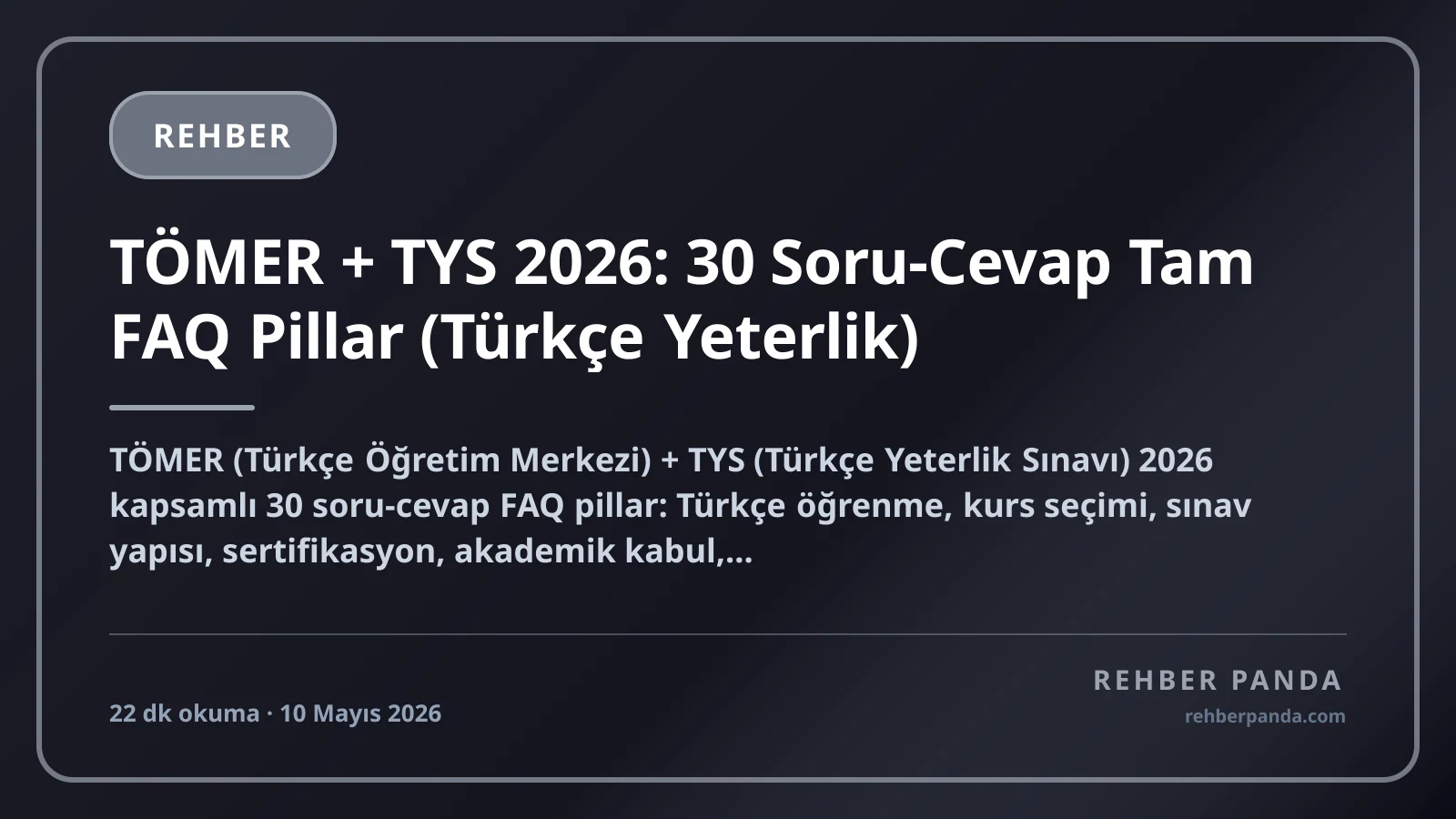 TÖMER + TYS 2026: 30 Soru-Cevap Tam FAQ Pillar (Türkçe Yeterlik)