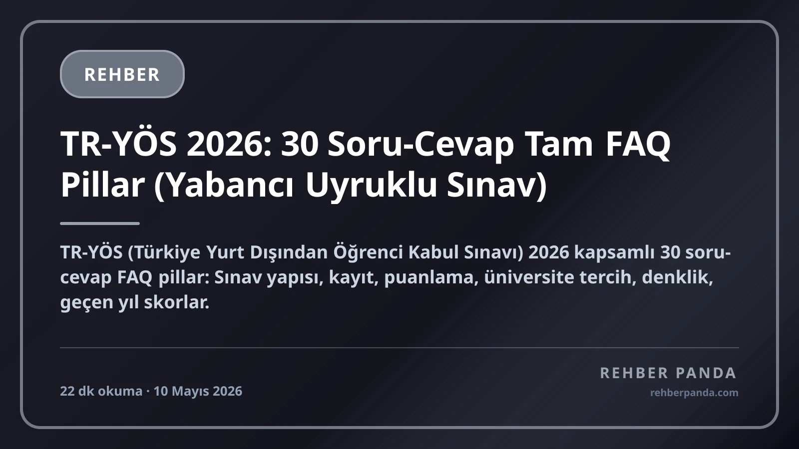 TR-YÖS 2026: 30 Soru-Cevap Tam FAQ Pillar (Yabancı Uyruklu Sınav)