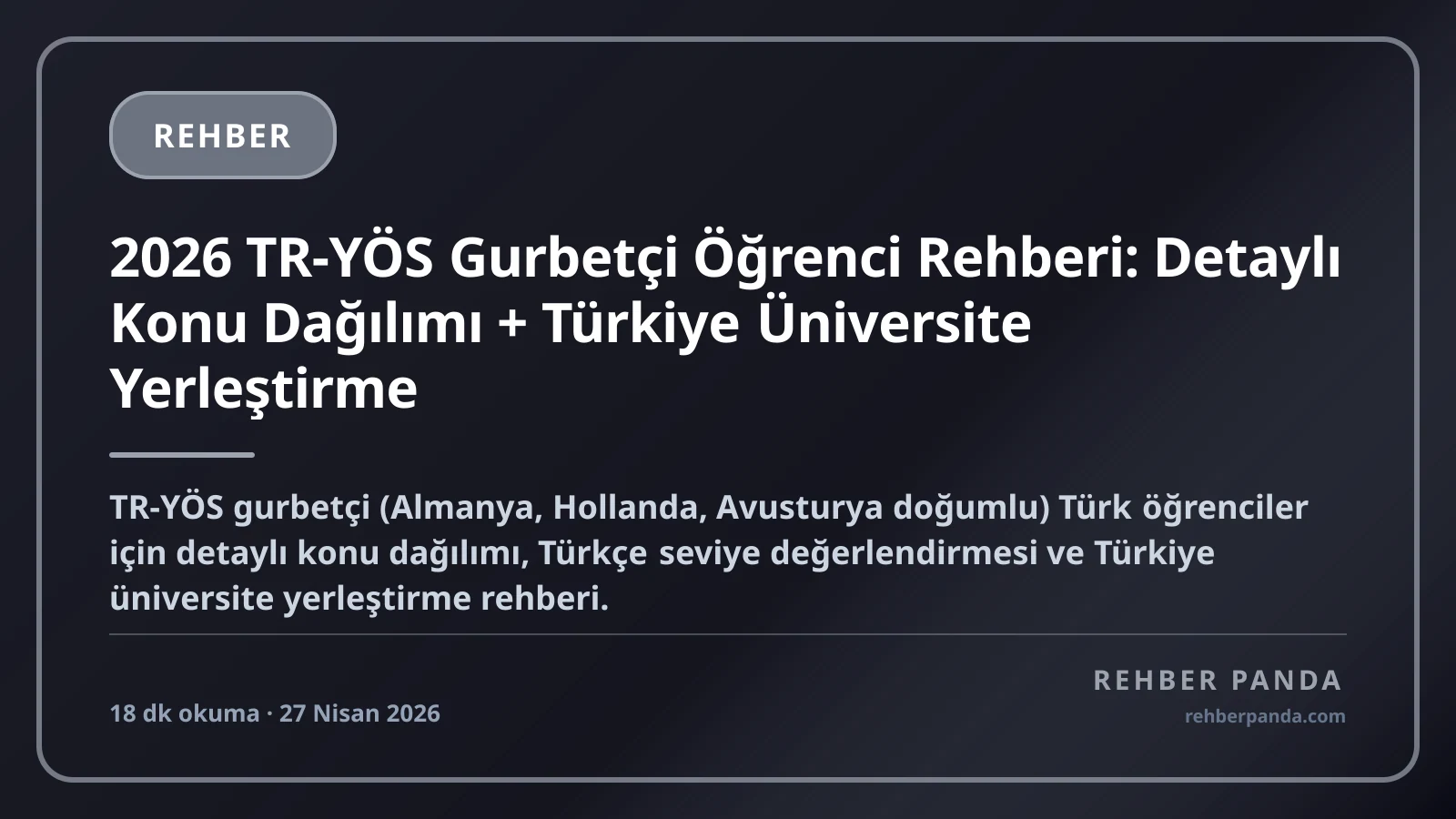 2026 TR-YÖS Gurbetçi Öğrenci Rehberi: Detaylı Konu Dağılımı + Türkiye Üniversite Yerleştirme