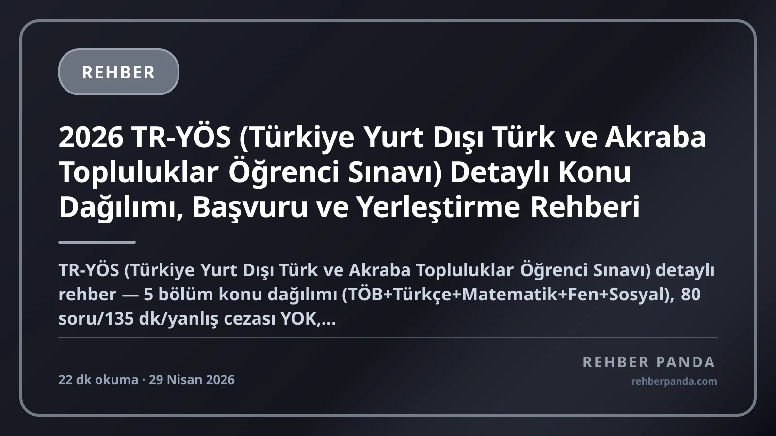 2026 TR-YÖS (Türkiye Yurt Dışı Türk ve Akraba Topluluklar Öğrenci Sınavı) Detaylı Konu Dağılımı, Başvuru ve Yerleştirme Rehberi