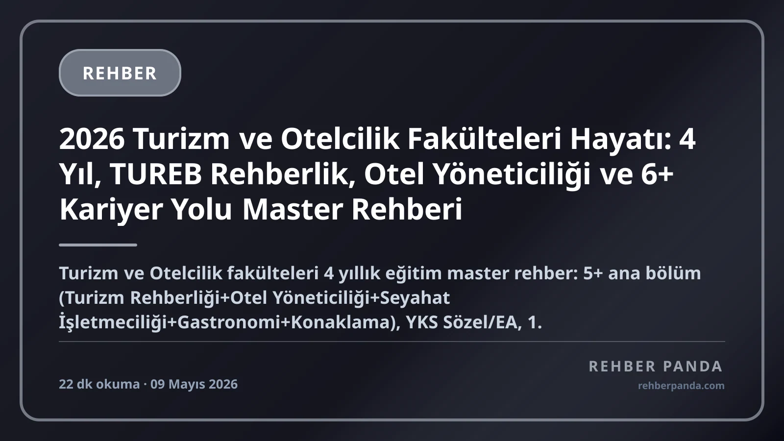 2026 Turizm ve Otelcilik Fakülteleri Hayatı: 4 Yıl, TUREB Rehberlik, Otel Yöneticiliği ve 6+ Kariyer Yolu Master Rehberi