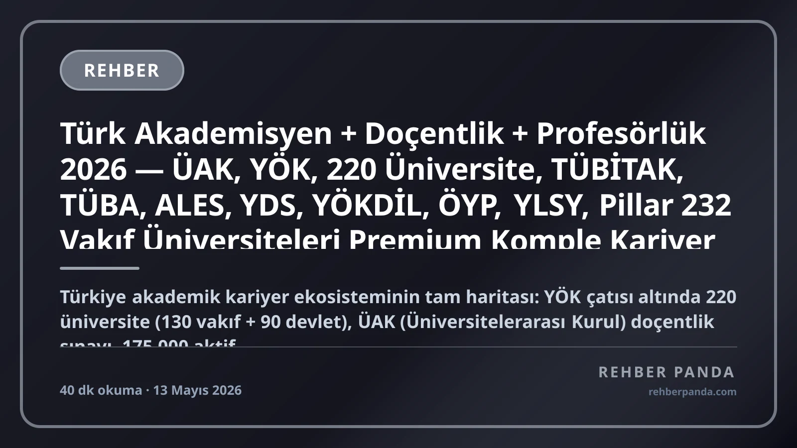Türk Akademisyen + Doçentlik + Profesörlük 2026 — ÜAK, YÖK, 220 Üniversite, TÜBİTAK, TÜBA, ALES, YDS, YÖKDİL, ÖYP, YLSY, Pillar 232 Vakıf Üniversiteleri Premium Komple Kariyer Rehberi (Pillar 293)