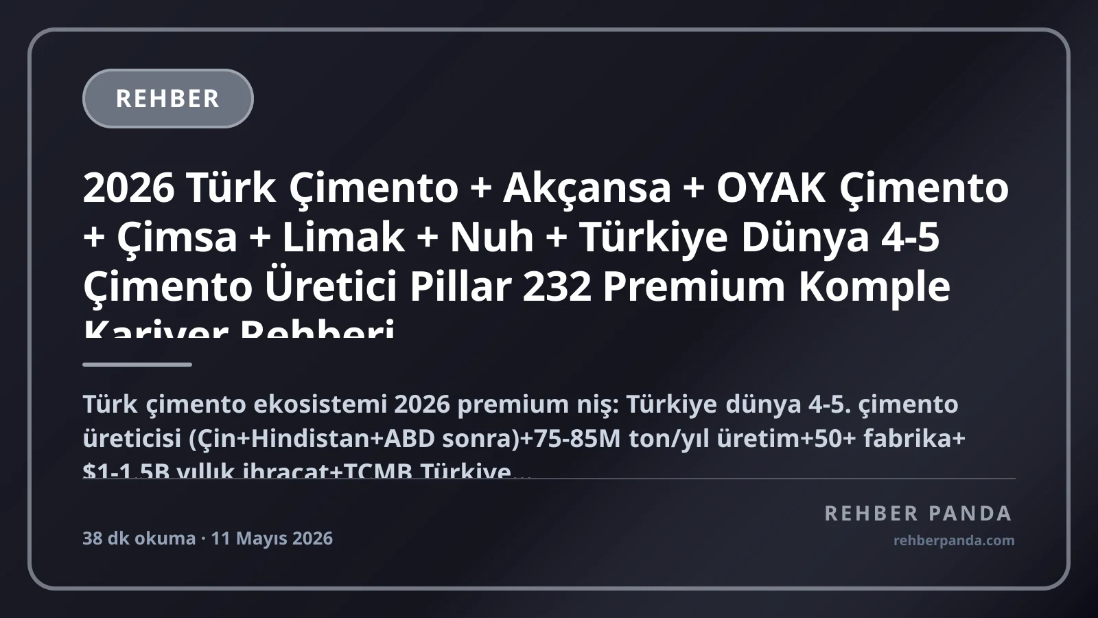 2026 Türk Çimento + Akçansa + OYAK Çimento + Çimsa + Limak + Nuh + Türkiye Dünya 4-5 Çimento Üretici Pillar 232 Premium Komple Kariyer Rehberi