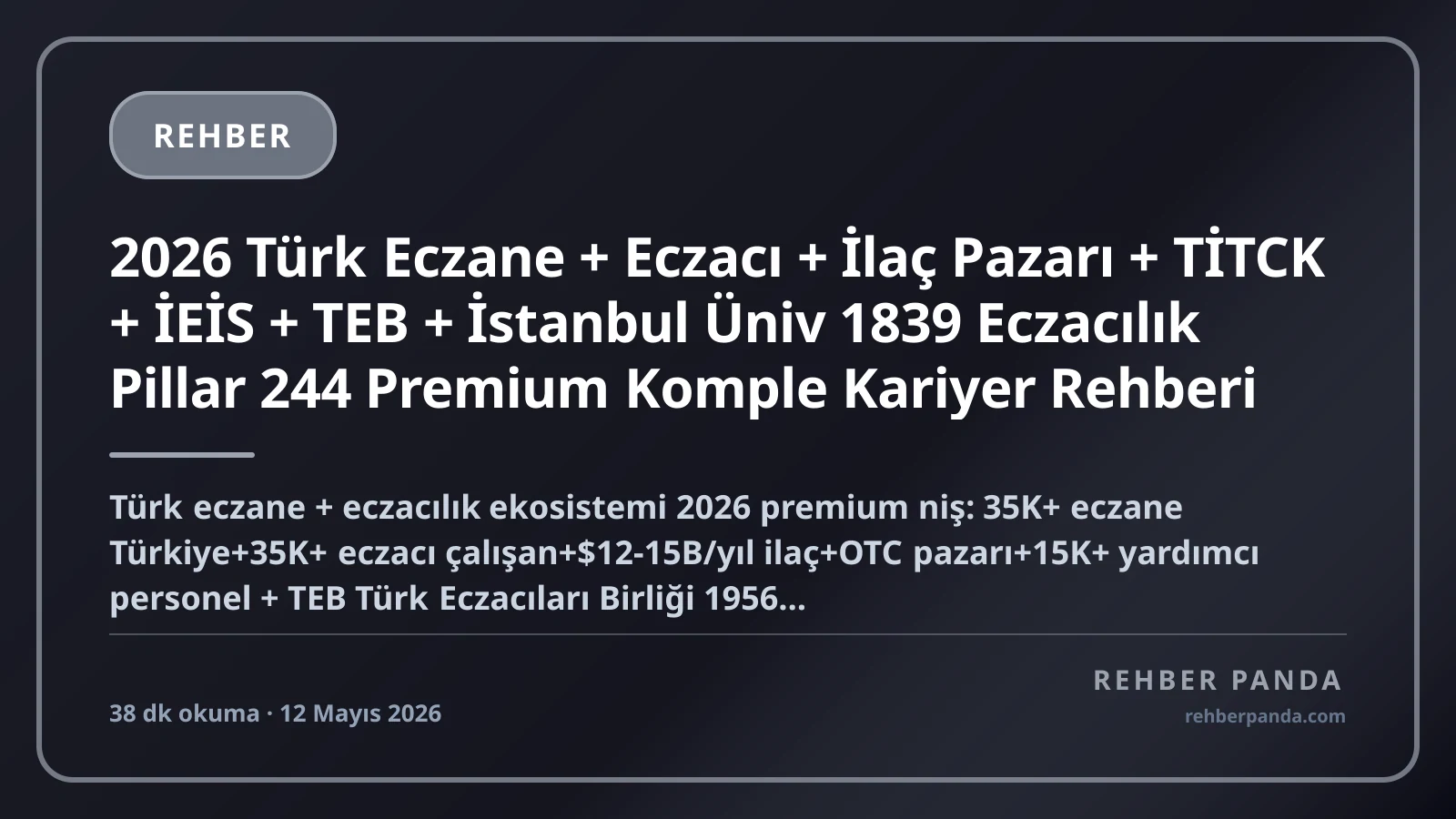 2026 Türk Eczane + Eczacı + İlaç Pazarı + TİTCK + İEİS + TEB + İstanbul Üniv 1839 Eczacılık Pillar 244 Premium Komple Kariyer Rehberi