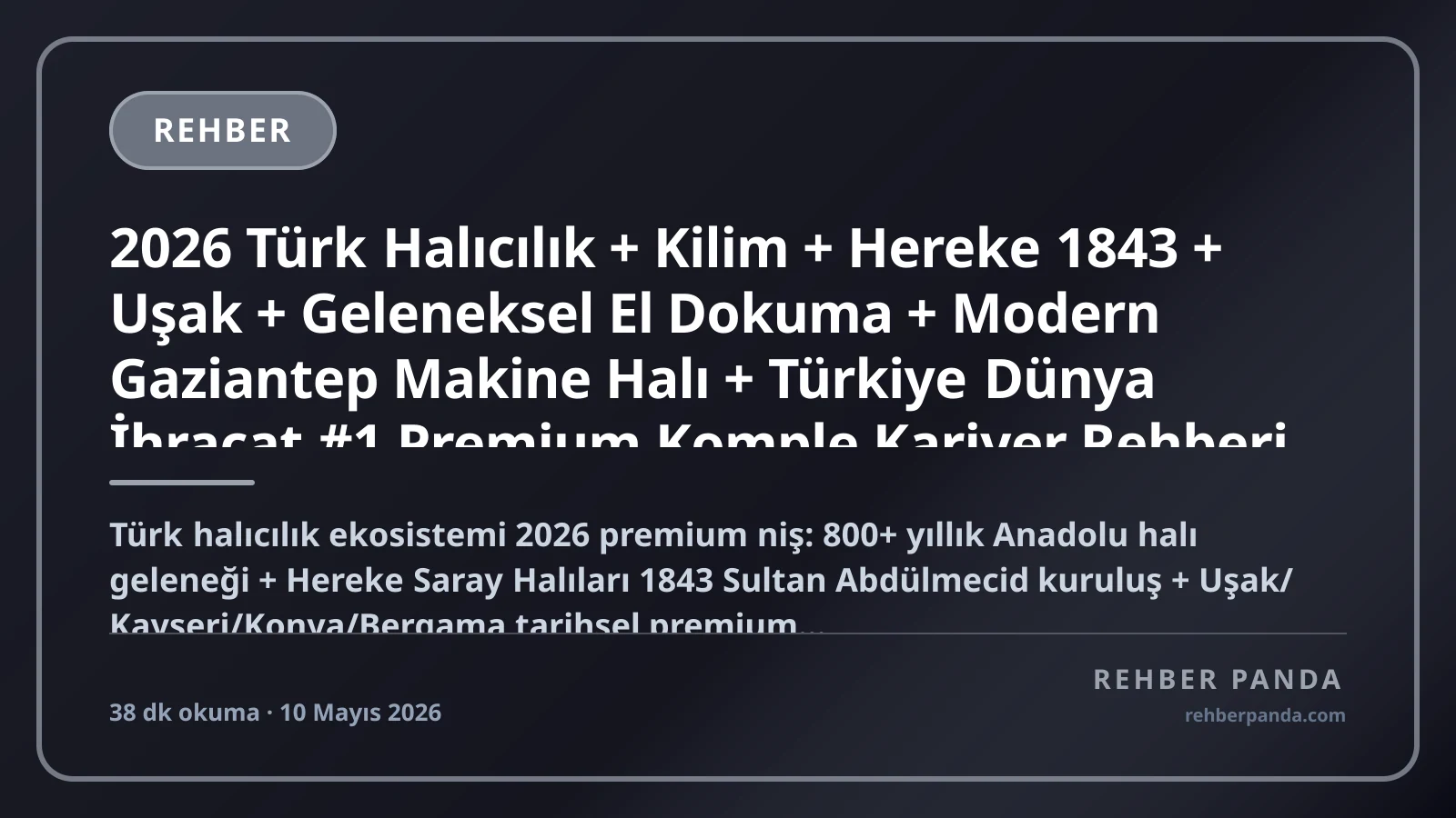 2026 Türk Halıcılık + Kilim + Hereke 1843 + Uşak + Geleneksel El Dokuma + Modern Gaziantep Makine Halı + Türkiye Dünya İhracat #1 Premium Komple Kariyer Rehberi