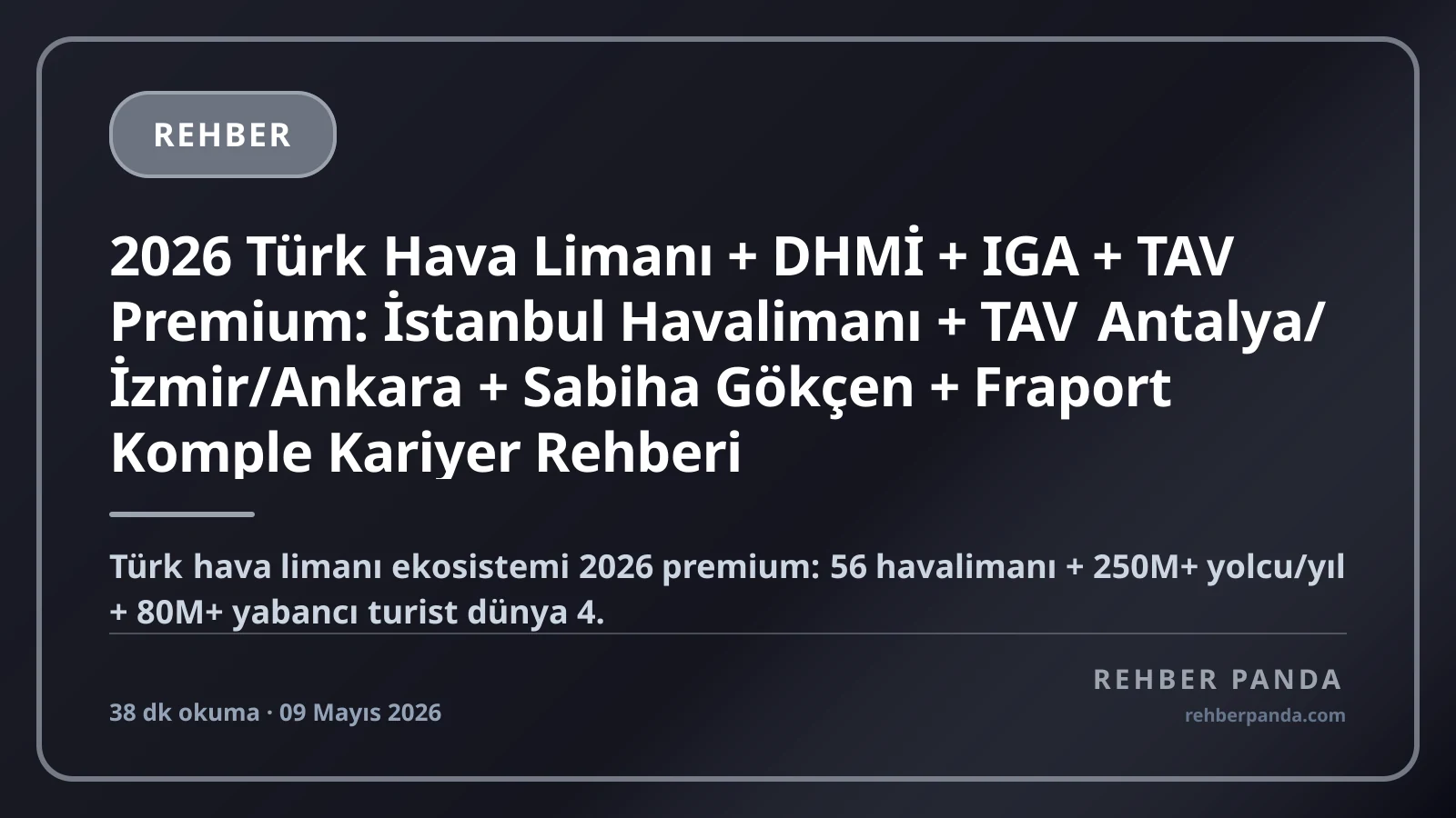 2026 Türk Hava Limanı + DHMİ + IGA + TAV Premium: İstanbul Havalimanı + TAV Antalya/İzmir/Ankara + Sabiha Gökçen + Fraport Komple Kariyer Rehberi