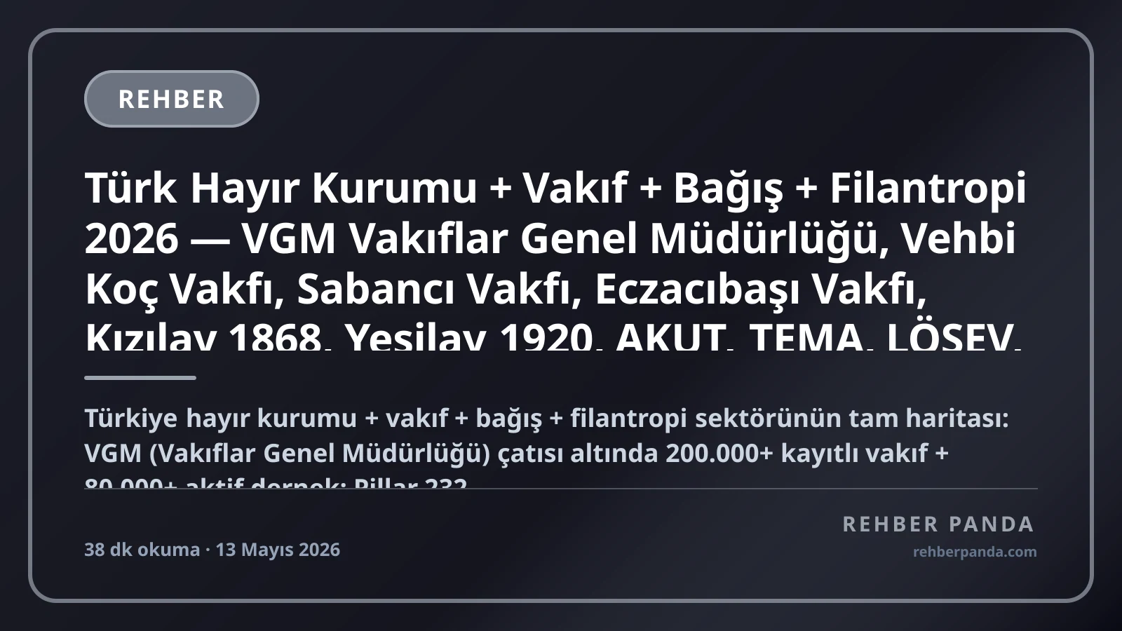 Türk Hayır Kurumu + Vakıf + Bağış + Filantropi 2026 — VGM Vakıflar Genel Müdürlüğü, Vehbi Koç Vakfı, Sabancı Vakfı, Eczacıbaşı Vakfı, Kızılay 1868, Yeşilay 1920, AKUT, TEMA, LÖSEV, Diyanet Vakfı + Pillar 232 Milyarder Aile Vakıflar Premium Komple Kariyer Rehberi (Pillar 304)