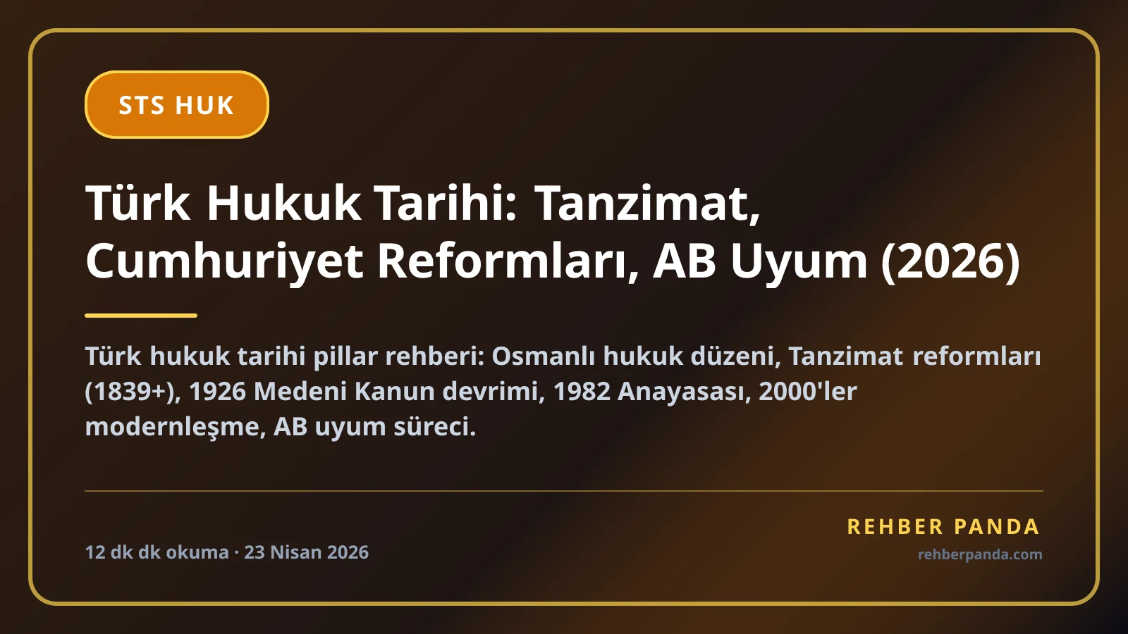 Türk Hukuk Tarihi: Tanzimat, Cumhuriyet Reformları, AB Uyum (2026)