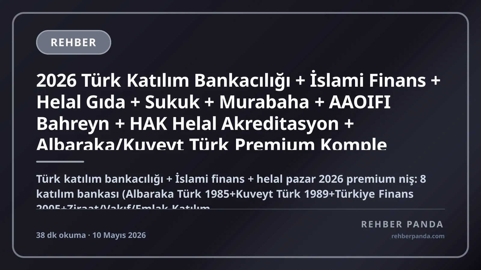 2026 Türk Katılım Bankacılığı + İslami Finans + Helal Gıda + Sukuk + Murabaha + AAOIFI Bahreyn + HAK Helal Akreditasyon + Albaraka/Kuveyt Türk Premium Komple Kariyer Rehberi