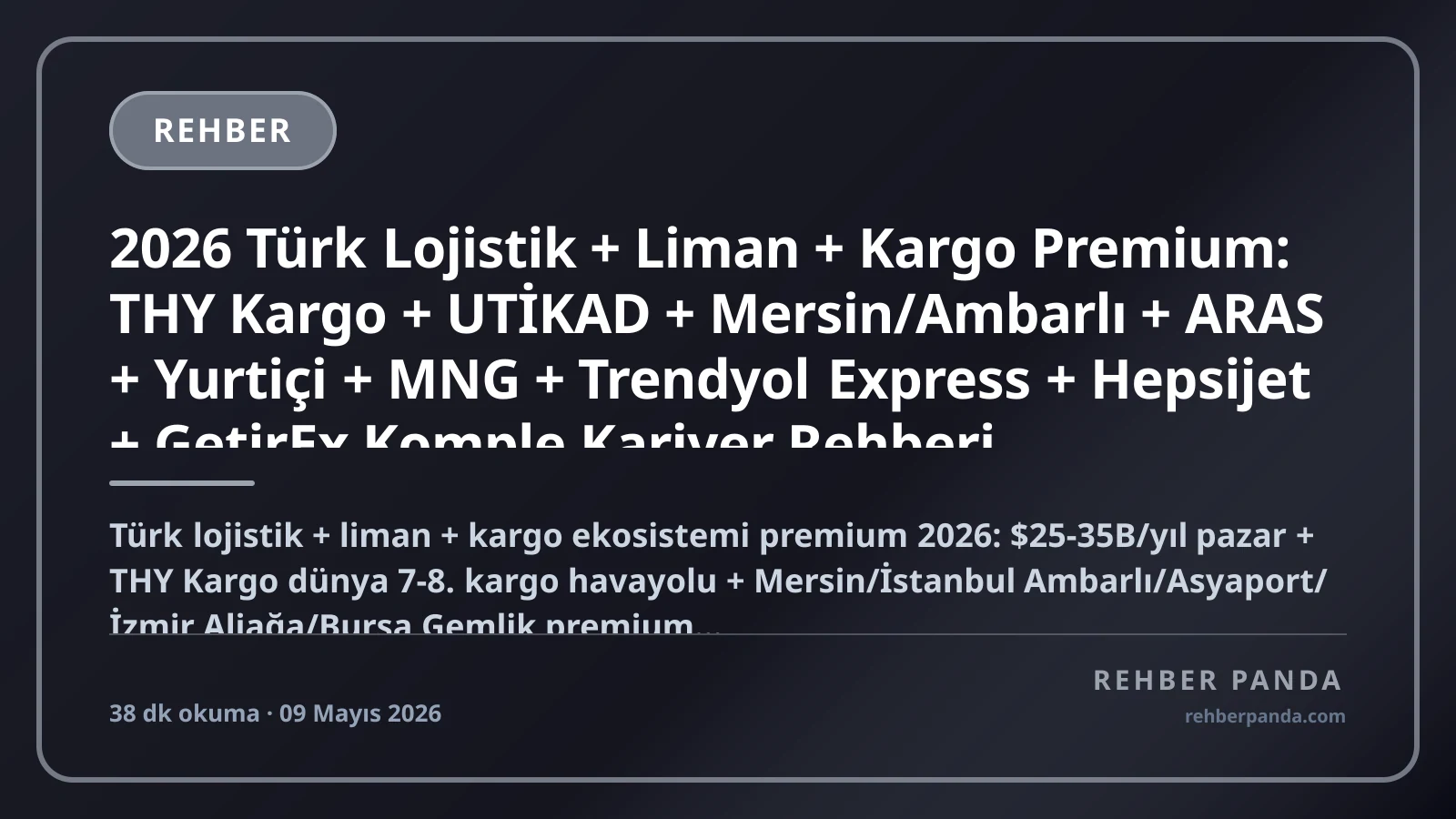 2026 Türk Lojistik + Liman + Kargo Premium: THY Kargo + UTİKAD + Mersin/Ambarlı + ARAS + Yurtiçi + MNG + Trendyol Express + Hepsijet + GetirEx Komple Kariyer Rehberi