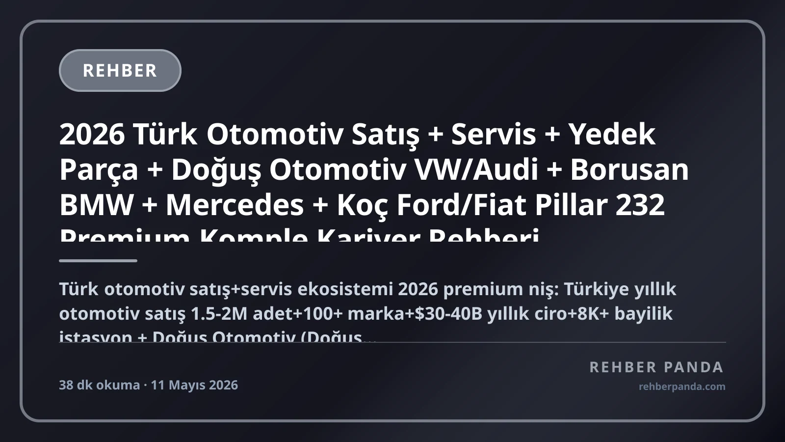 2026 Türk Otomotiv Satış + Servis + Yedek Parça + Doğuş Otomotiv VW/Audi + Borusan BMW + Mercedes + Koç Ford/Fiat Pillar 232 Premium Komple Kariyer Rehberi